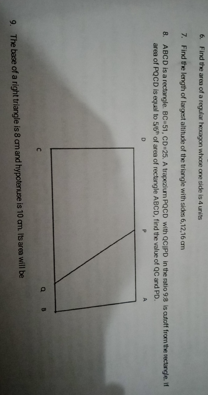 6. Find the area of a regular hexagon whose one side is 4 units
7. Fin