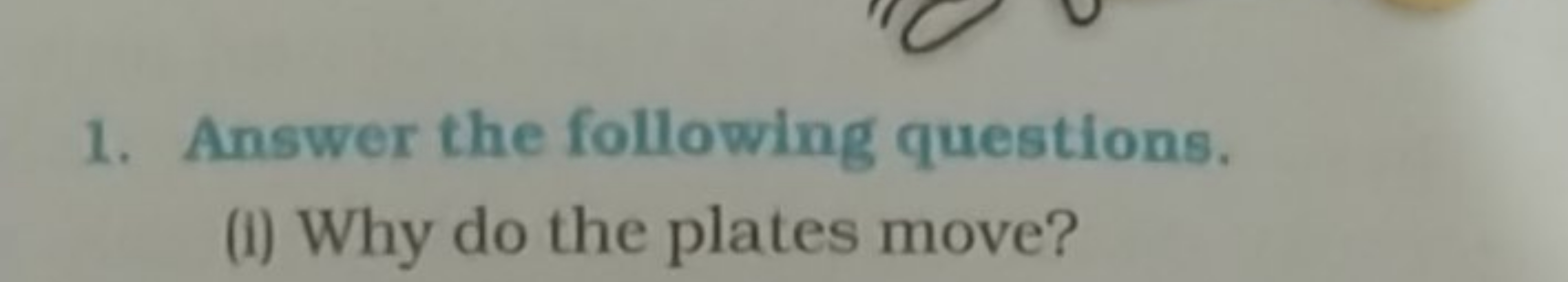 1. Answer the following questions.
(i) Why do the plates move?