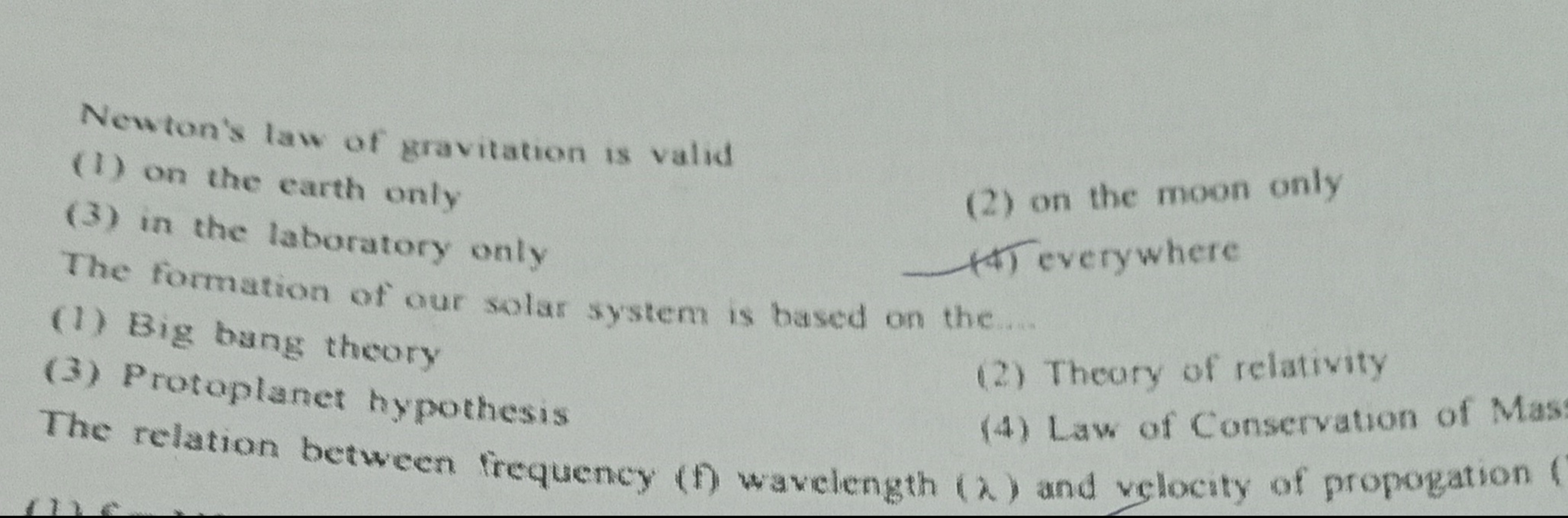 Newton's law of gravitation is valid
(1) on the earth only
(3) in the 