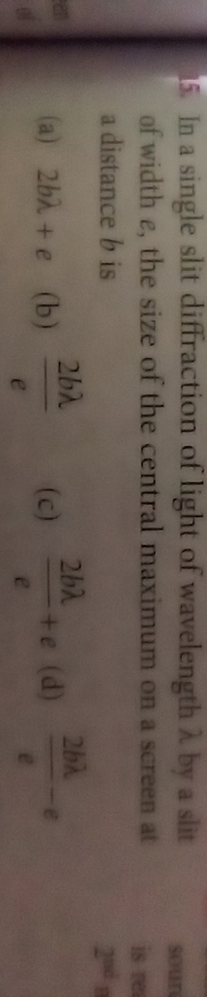 15. In a single slit diffraction of light of wavelength λ by a slit of