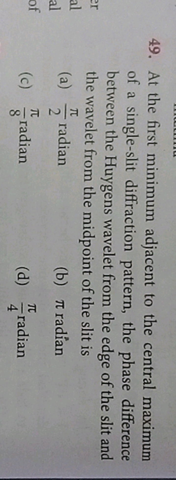 49. At the first minimum adjacent to the central maximum of a single-s