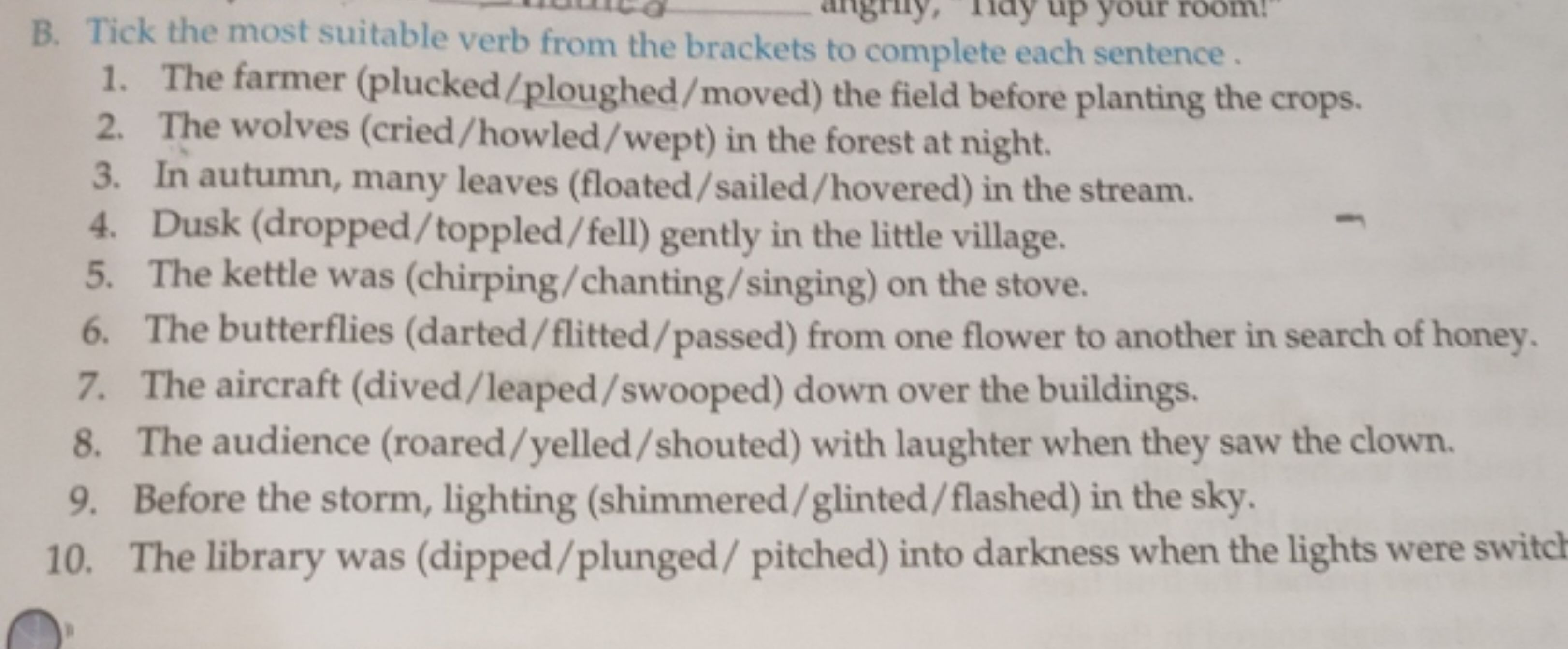 B. Tick the most suitable verb from the brackets to complete each sent