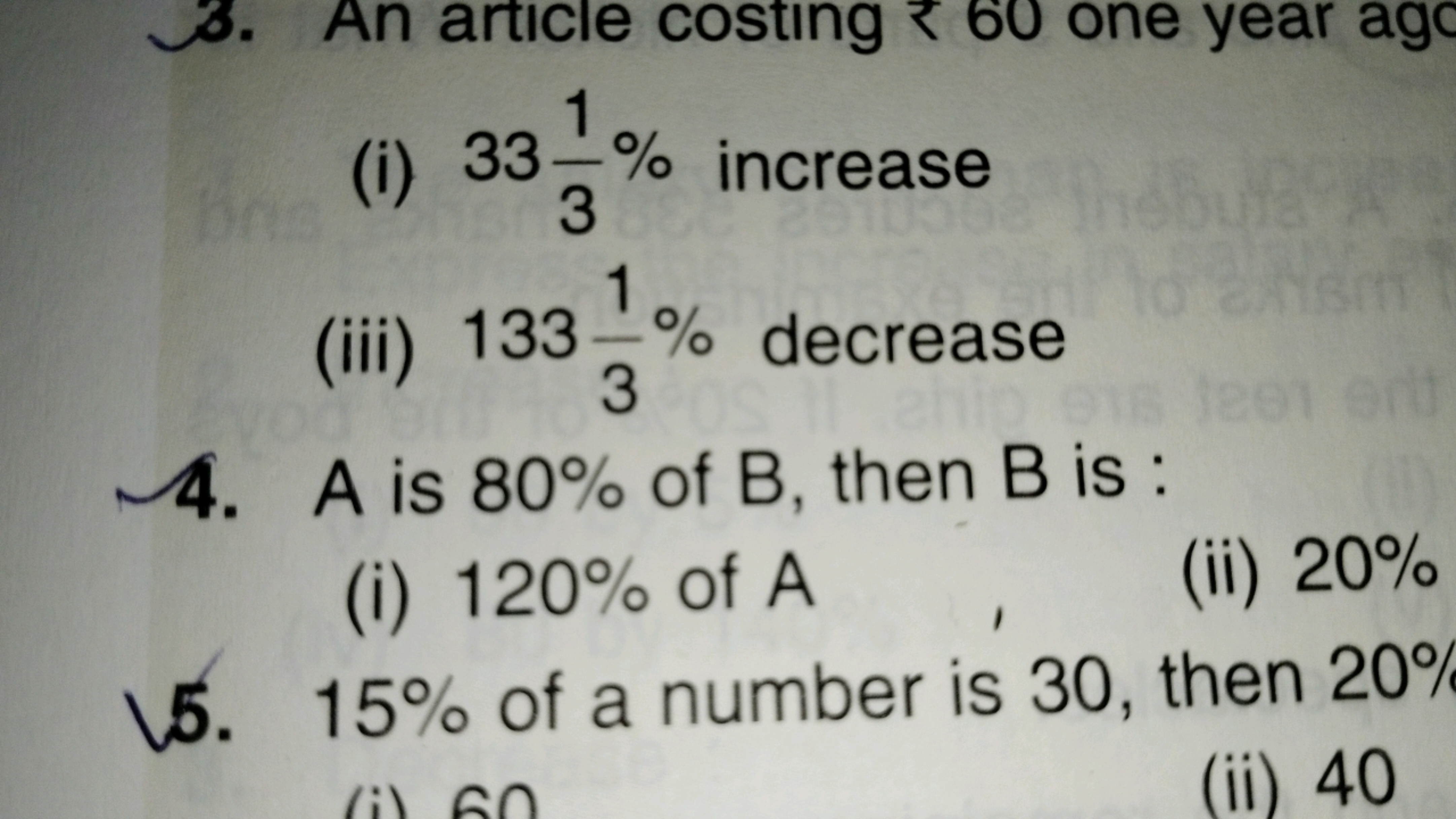 (i) 3331​% increase
(iii) 13331​% decrease
4. A is 80% of B, then B is