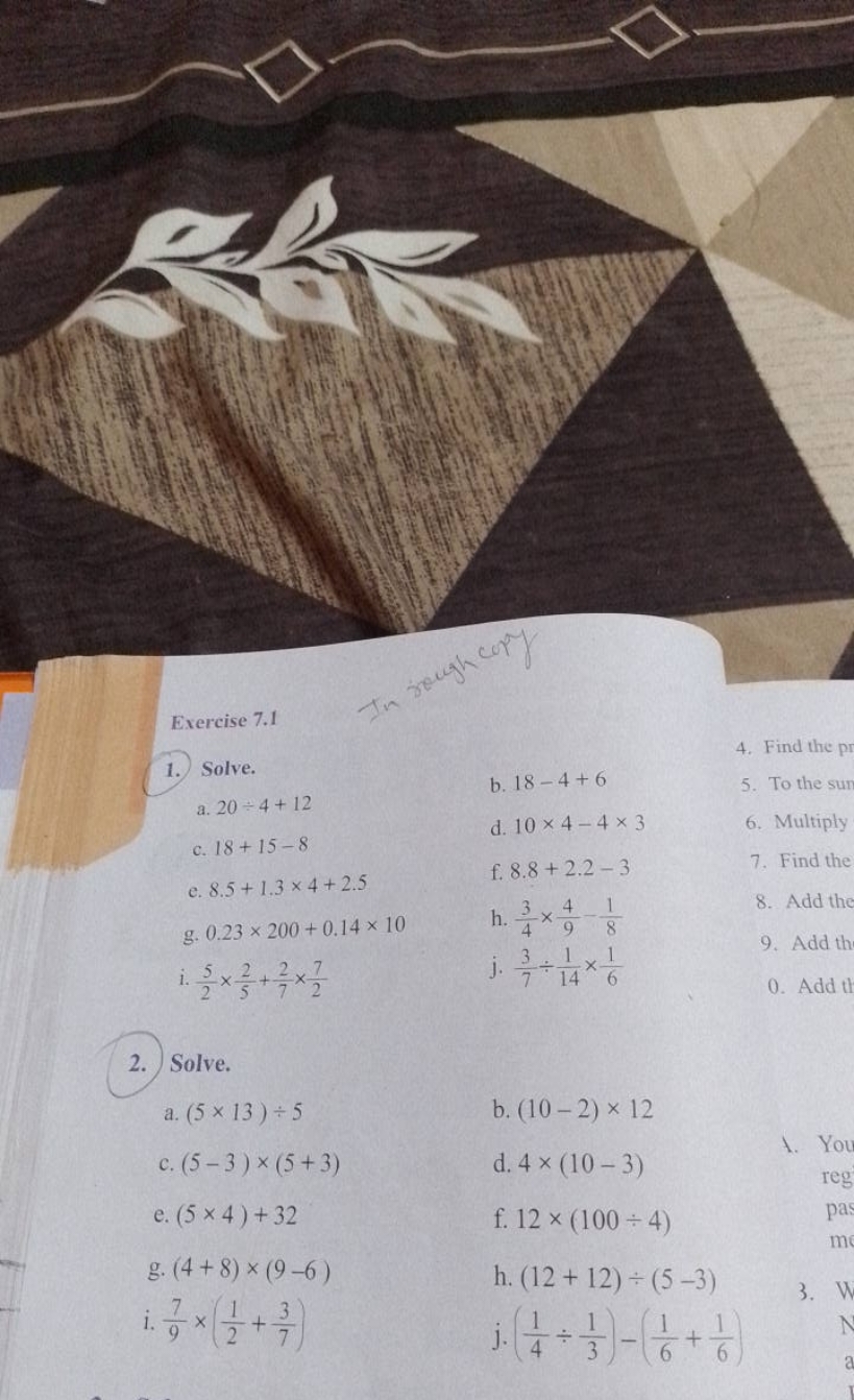 Exercise 7.1
1. Solve.
4. Find the pr
a. 20÷4+12
b. 18−4+6
5. To the s