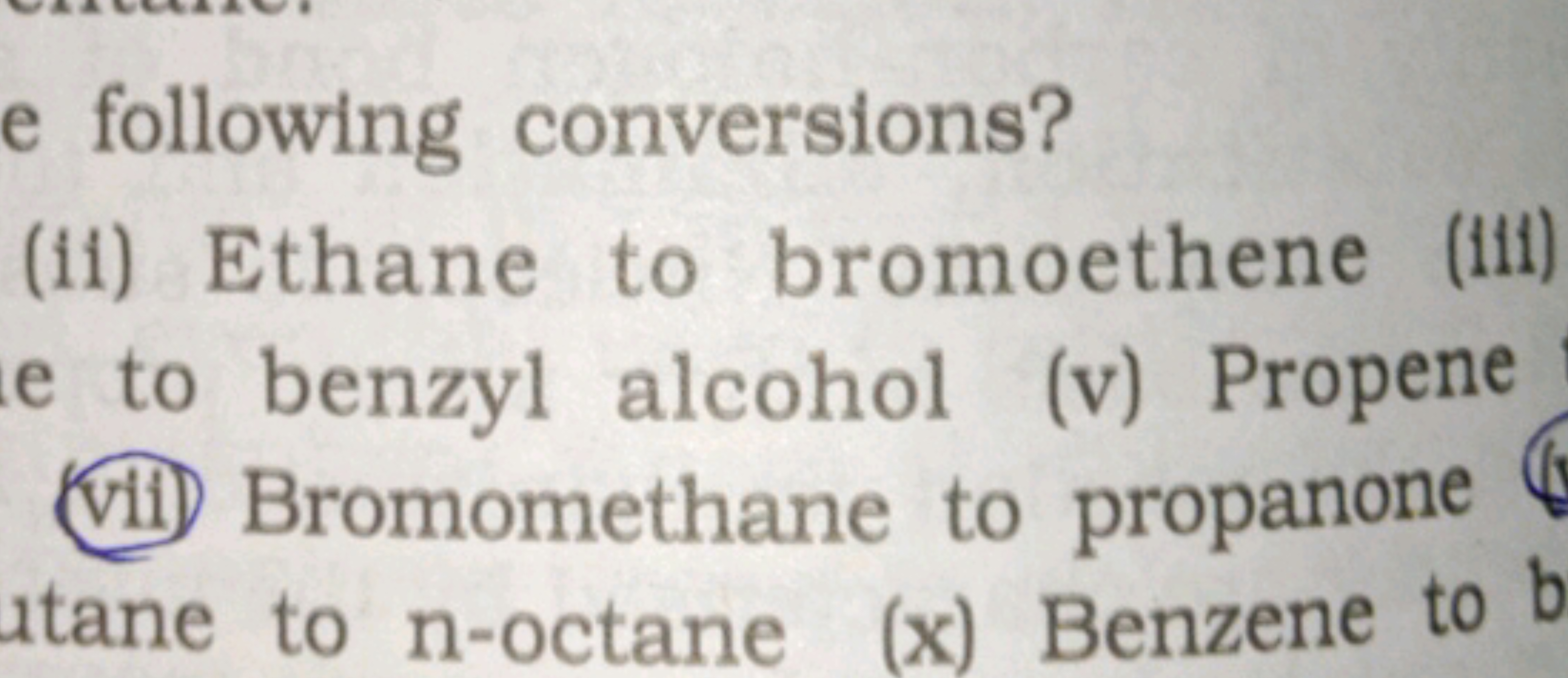 following conversions?
(11) Ethane to bromoethene
(iii)
e to benzyl al