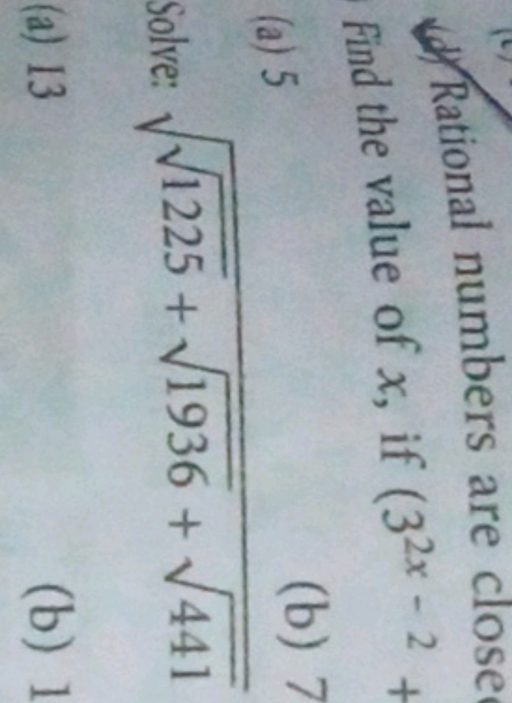 Rational numbers are close Find the value of x, if (32x−2
(a) 5
(b) 7
