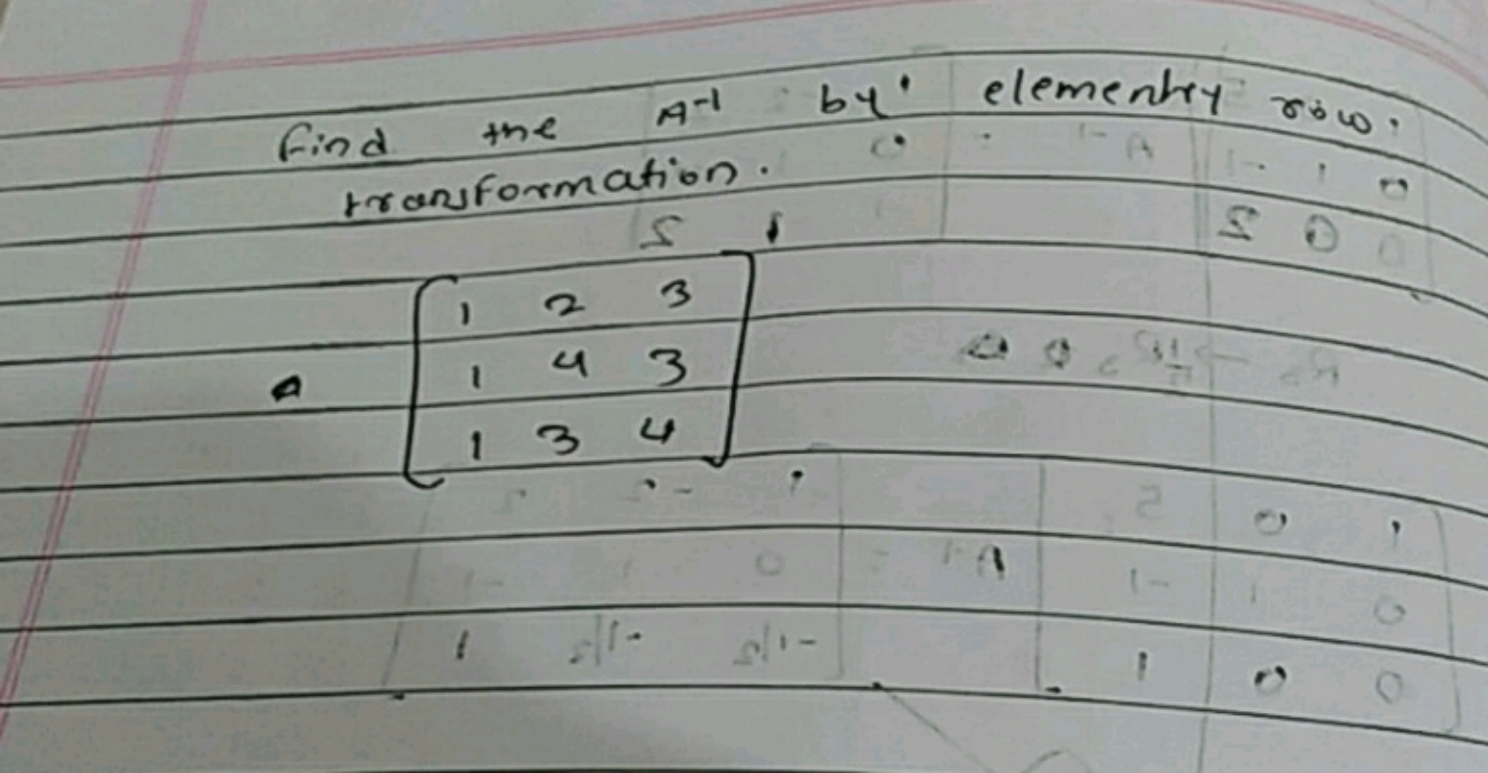 Find the A−1 by elementary row. transformation.
0
0
\[
\left[ \begin{a