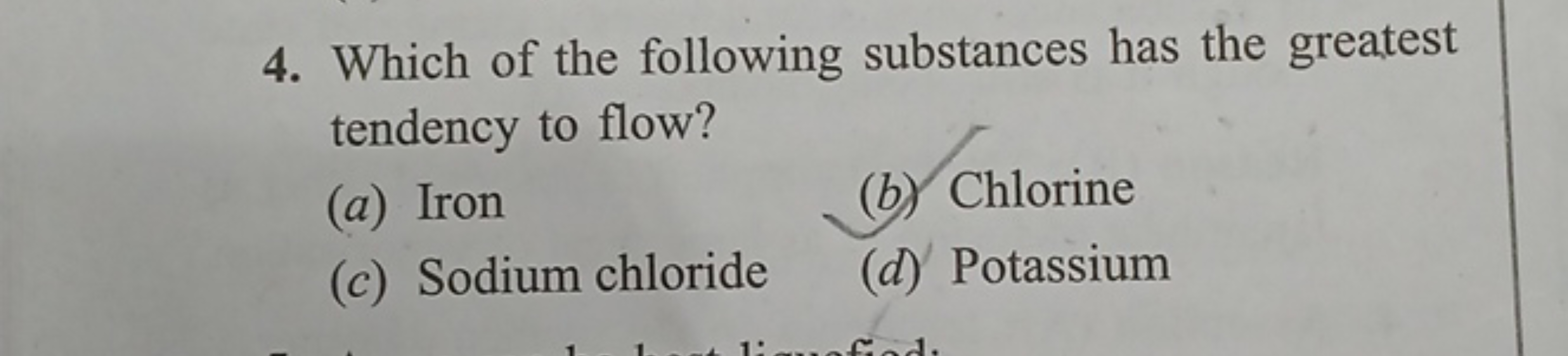 4. Which of the following substances has the greatest tendency to flow