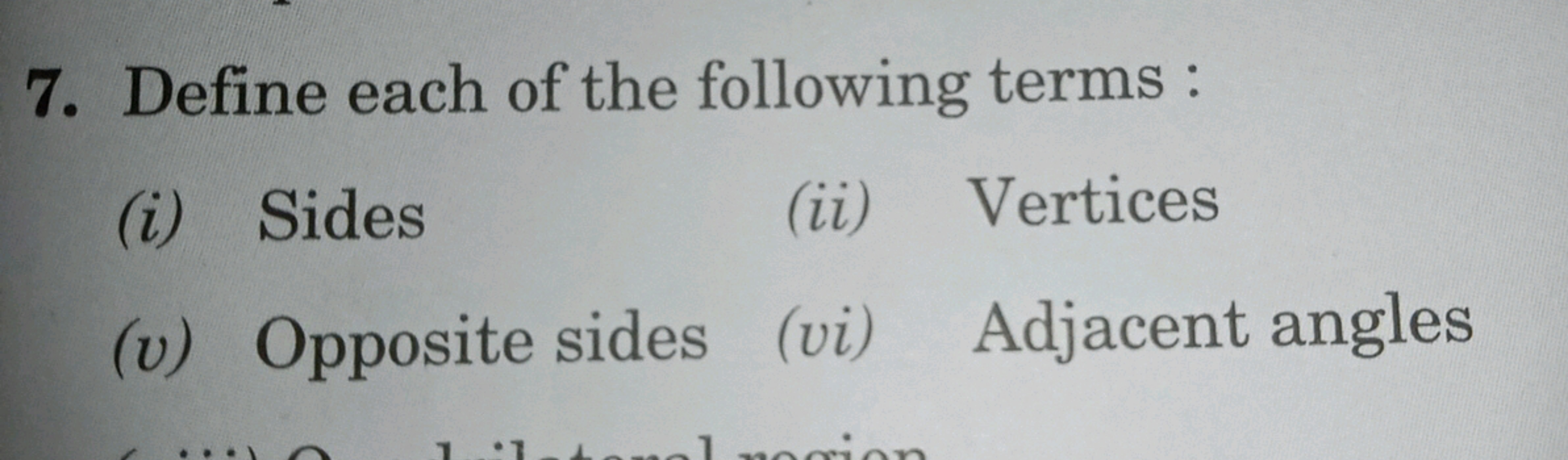 7. Define each of the following terms :
(i) Sides
(ii) Vertices
(v) Op