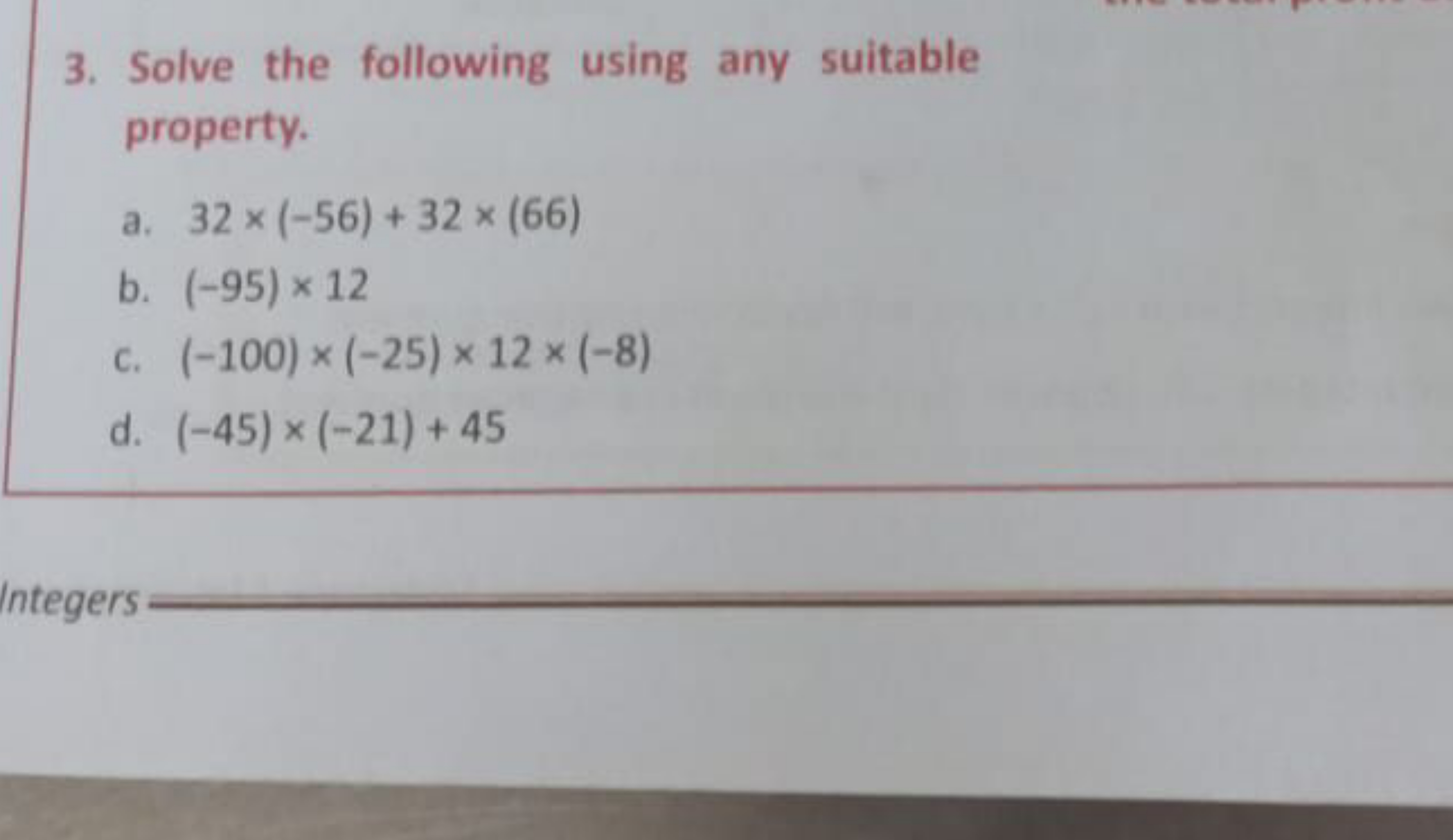 3. Solve the following using any suitable property.
a. 32×(−56)+32×(66