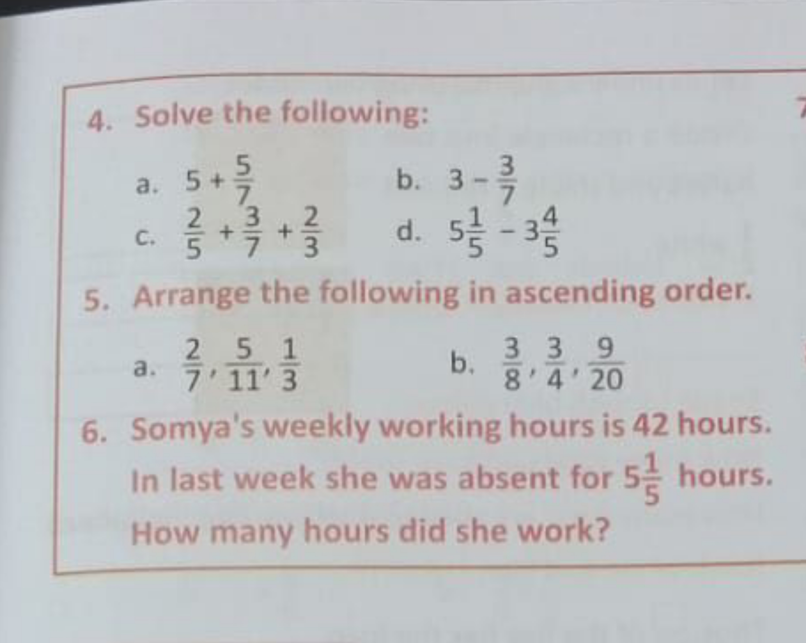 4. Solve the following:
a. 5+75​
b. 3−73​
c. 52​+73​+32​
d. 551​−354​
