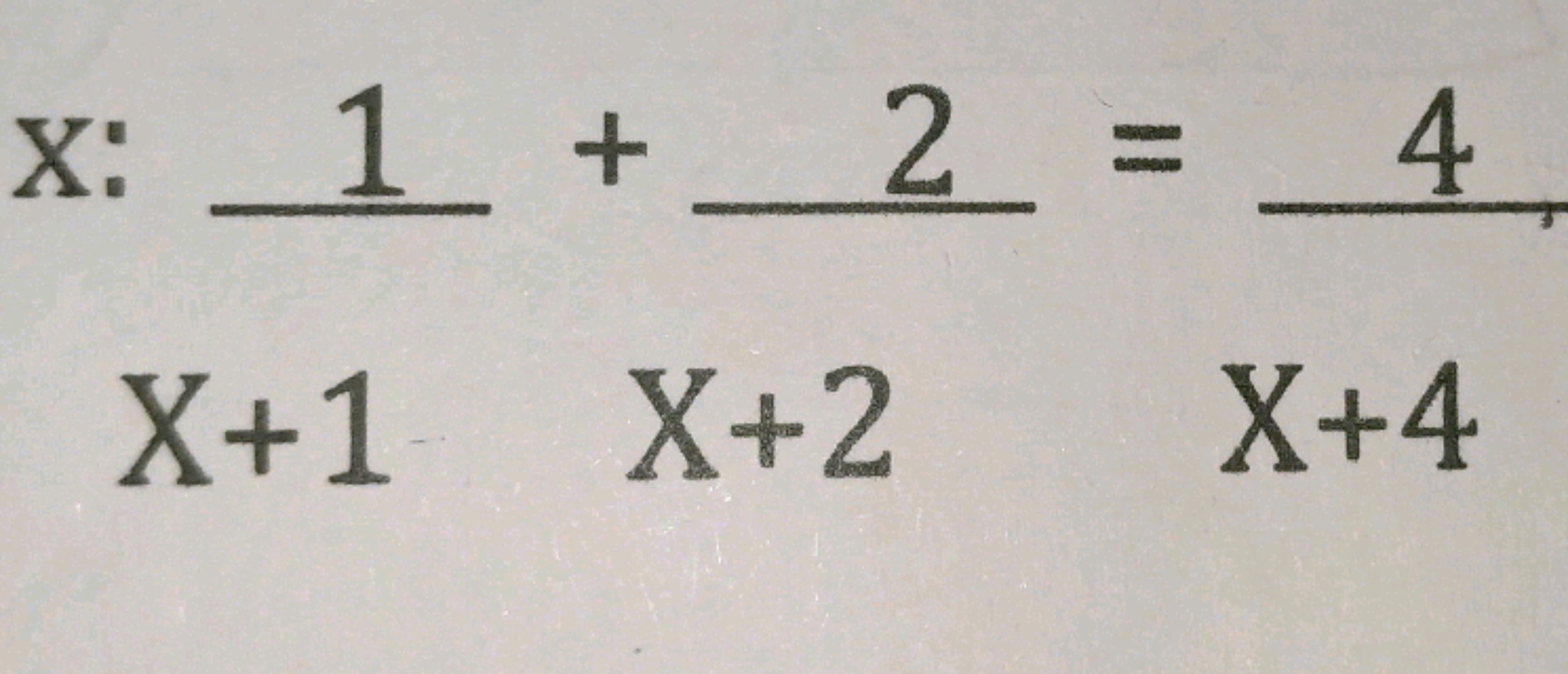 x:x+11​+x+22​=x+44​