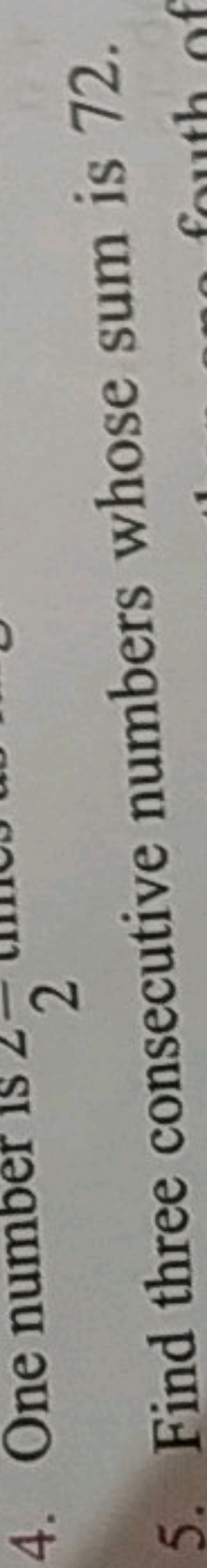 4. One number is ∠22​
5. Find three consecutive numbers whose sum is 7