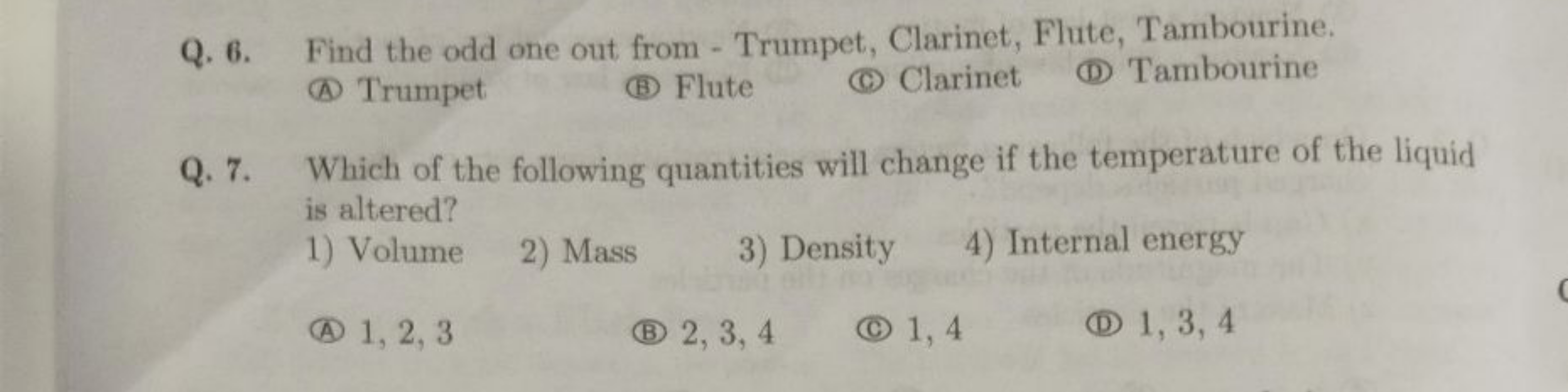 Q. 6. Find the odd one out from - Trumpet, Clarinet, Flute, Tambourine