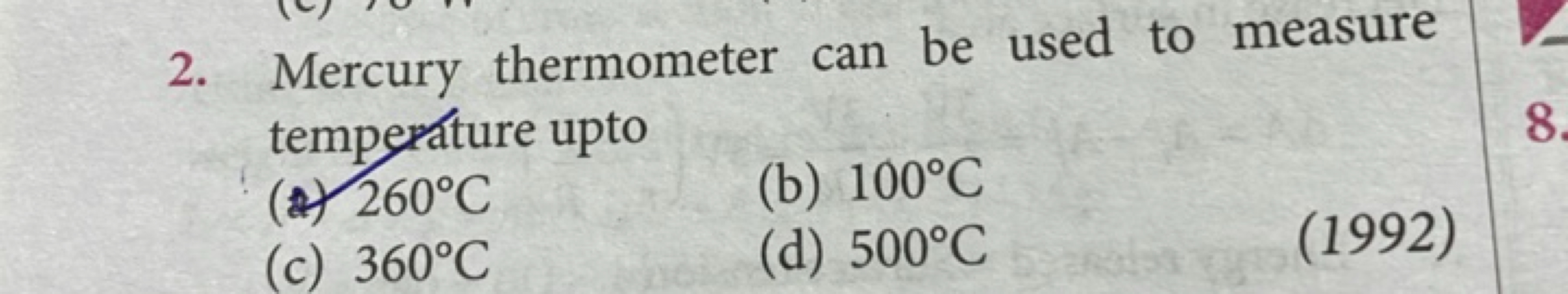 2. Mercury thermometer can be used to measure temperature upto
(a) 260