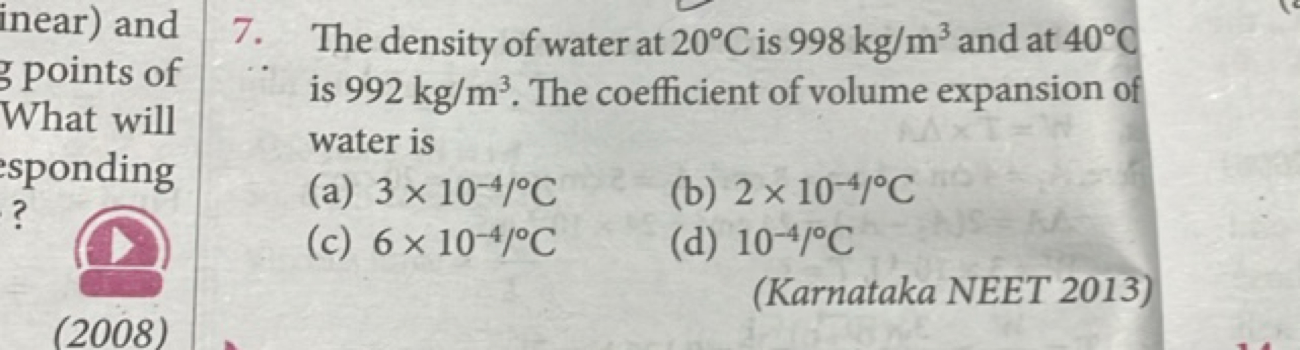 7. The density of water at 20∘C is 998 kg/m3 and at 40∘C is 992 kg/m3.