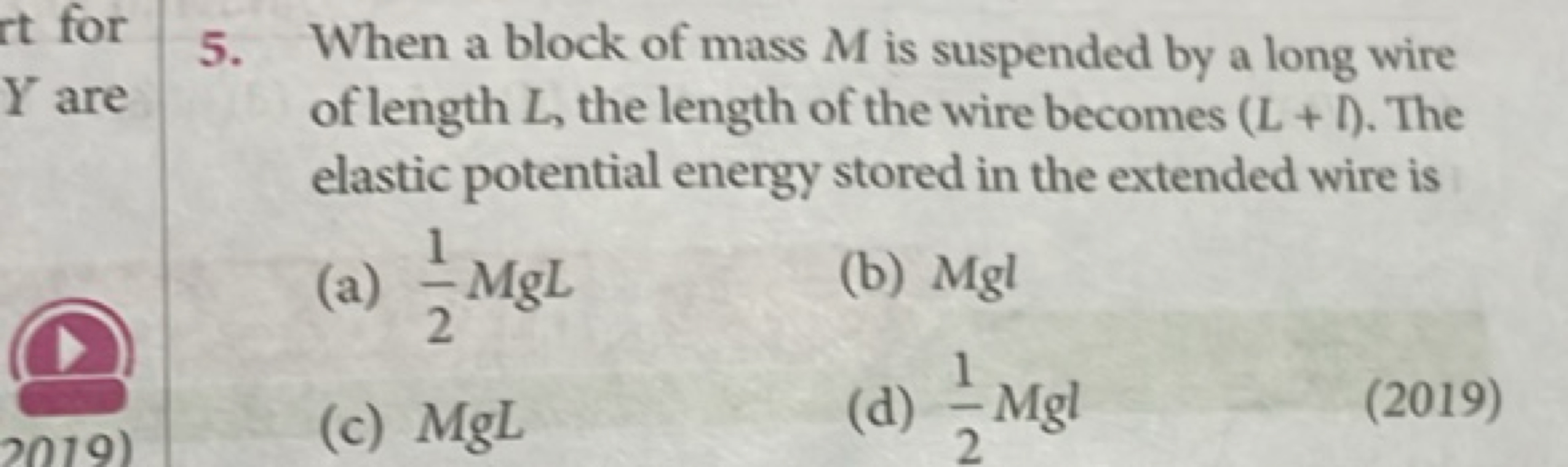 5. When a block of mass M is suspended by a long wire of length L, the