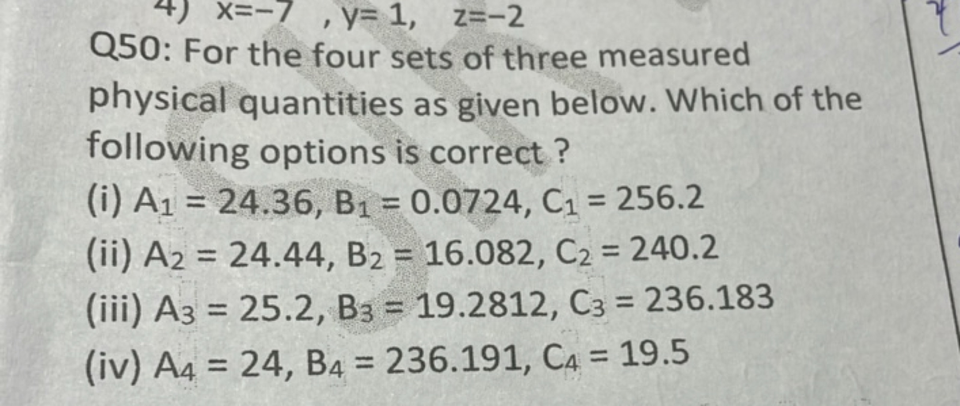 Q50: For the four sets of three measured physical quantities as given 