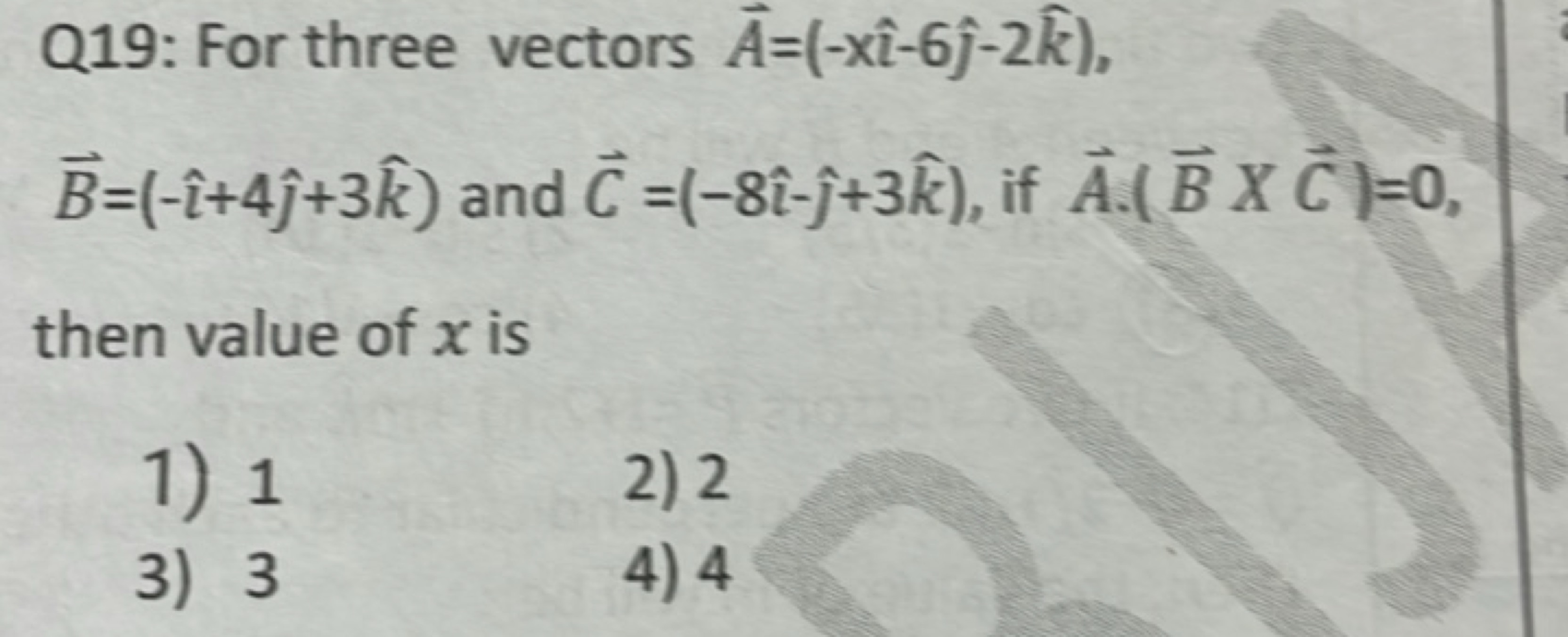 Q19: For three vectors A=(−x^−6^​−2k), B=(−^+4^​+3k^) and C=(−8^−