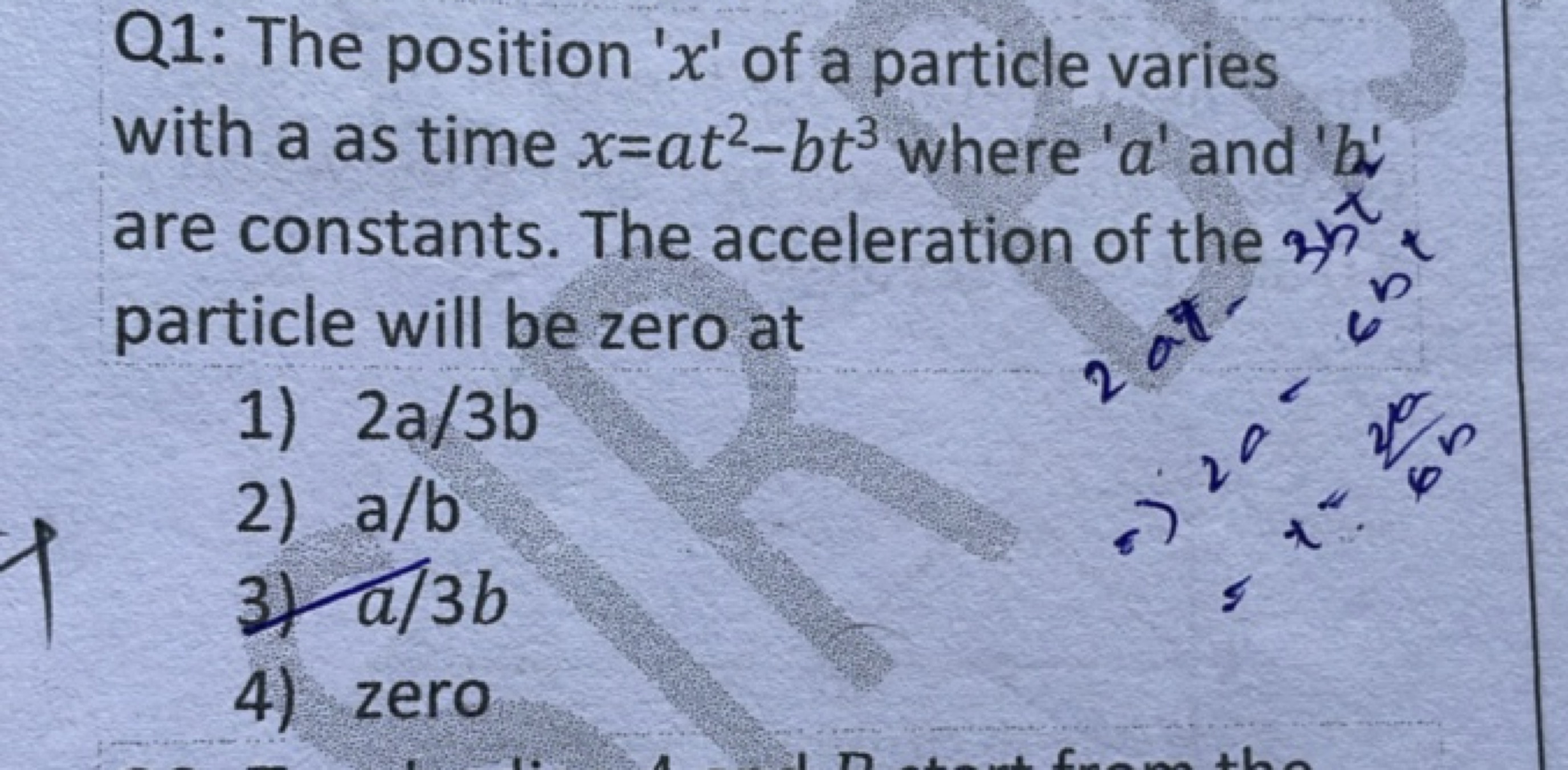 Q1: The position ' x ' of a particle varies with a as time x=at2−bt3 w