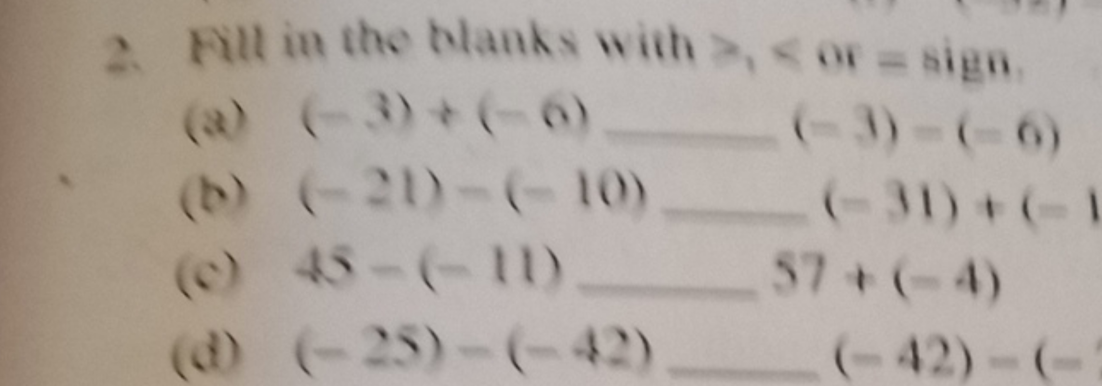 2. Fill in the blanks with >,< or = sign
(a) (−3)+(−6)  (−1)−(−6)
(b) 