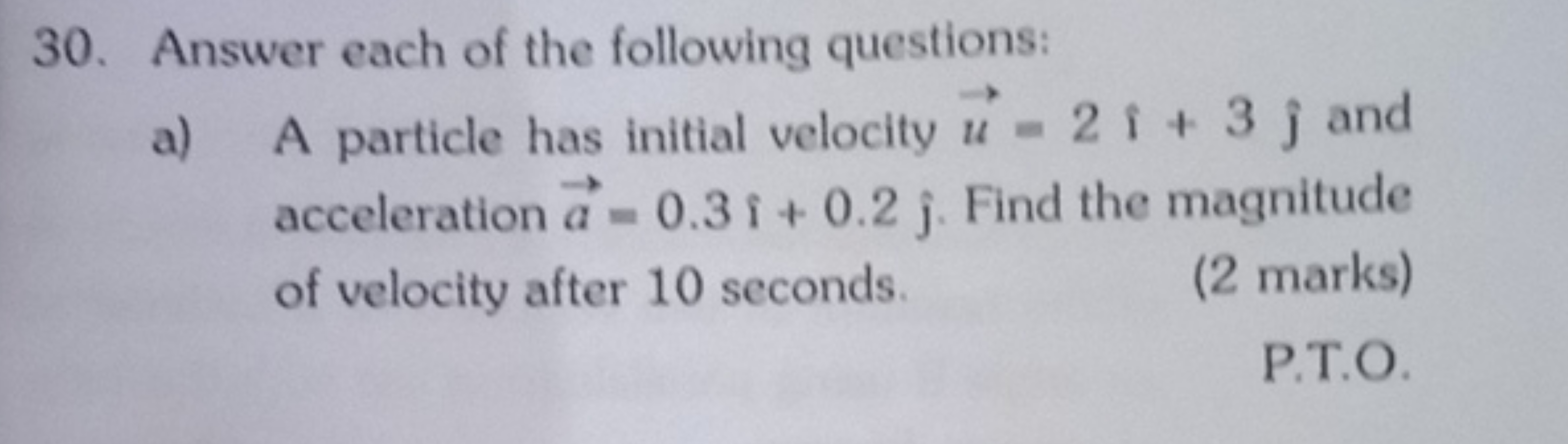 30. Answer each of the following questions:
a) A particle has initial 