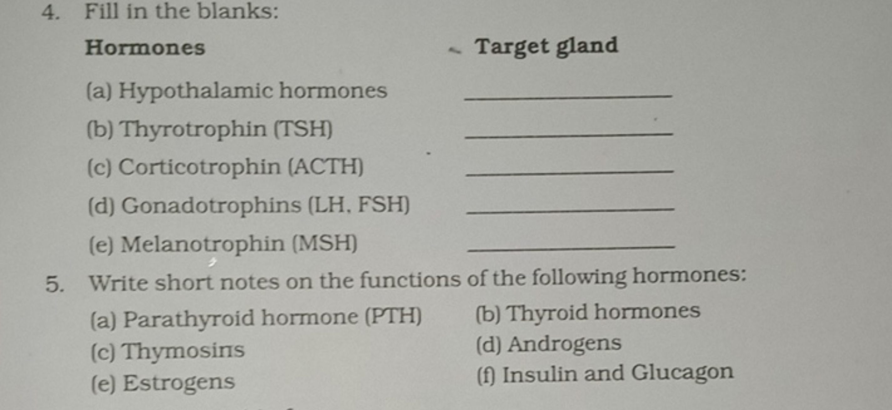 4. Fill in the blanks:

Hormones
Target gland
(a) Hypothalamic hormone