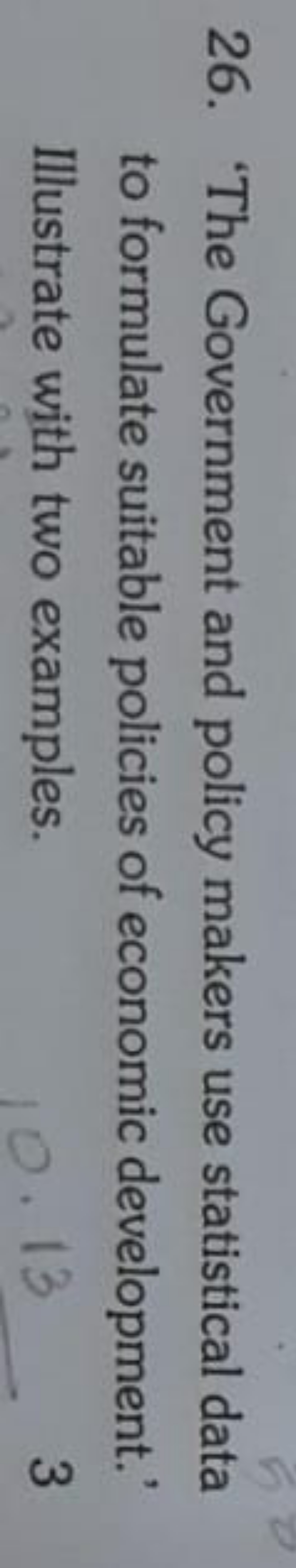 26. 'The Government and policy makers use statistical data to formulat