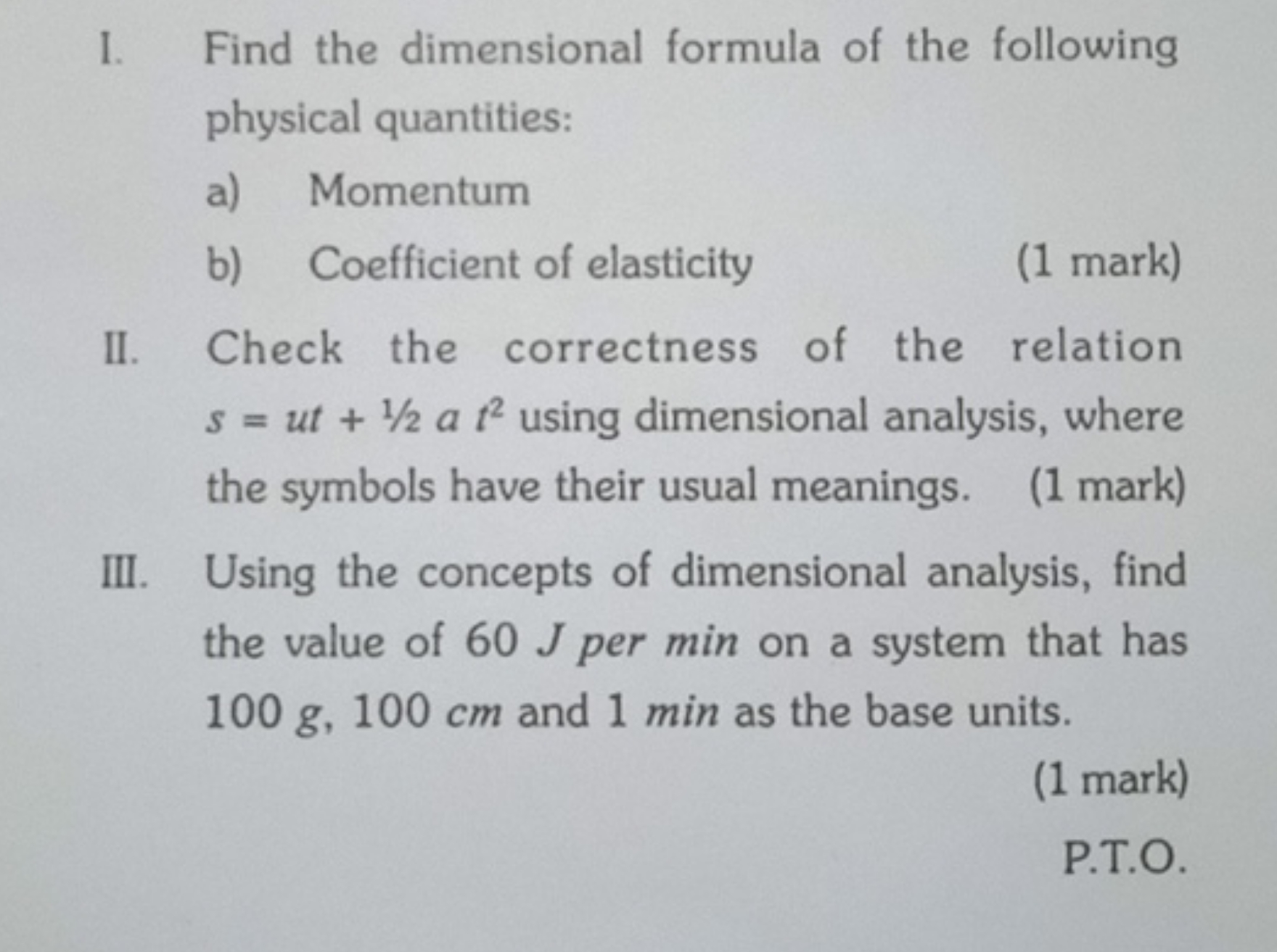 I. Find the dimensional formula of the following physical quantities:
