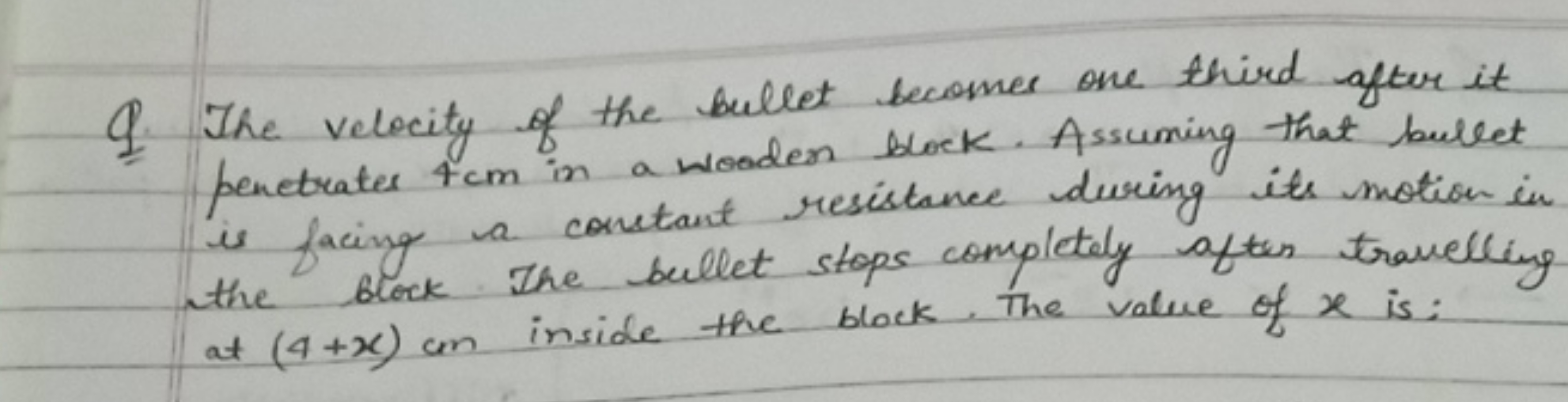 Q. The velocity of the bullet becomes one third after it penetrates 4 