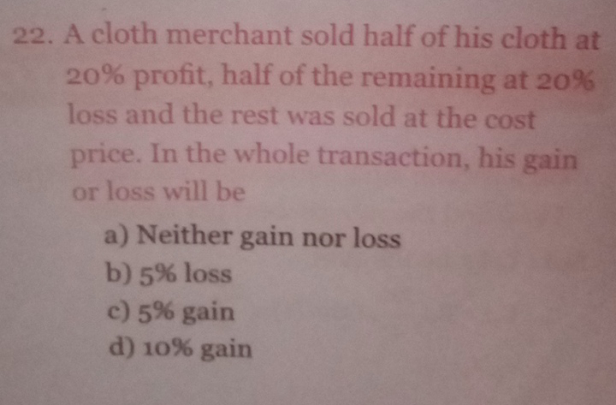 22. A cloth merchant sold half of his cloth at 20% profit, half of the