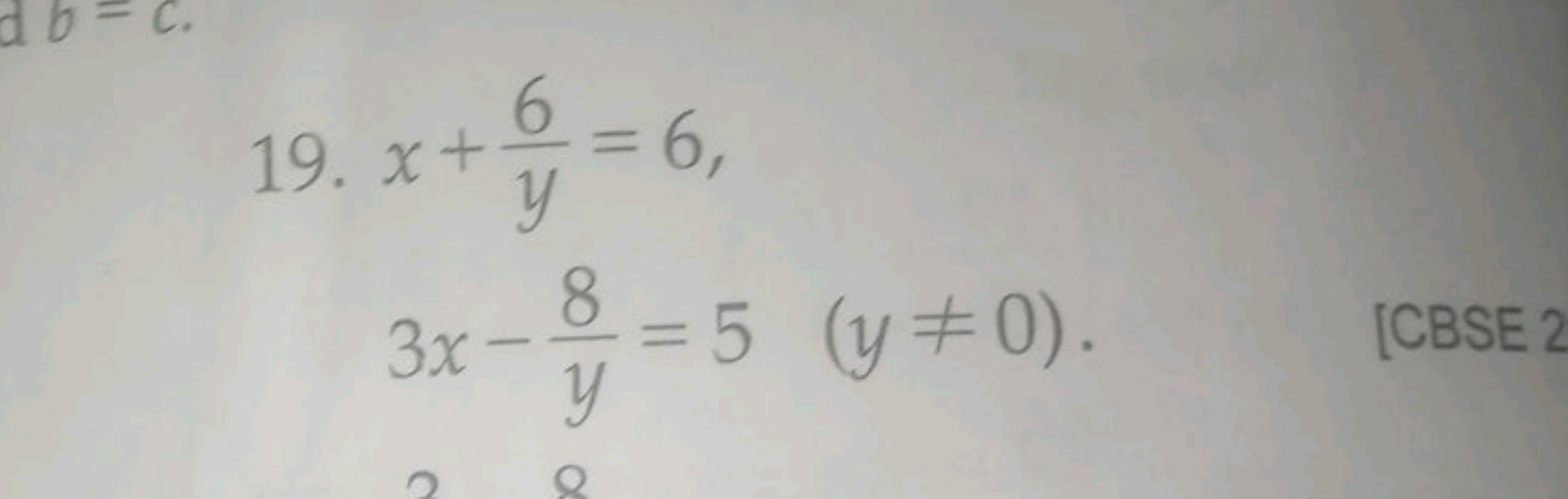  19. x+y6​=63x−y8​=5(y=0)​