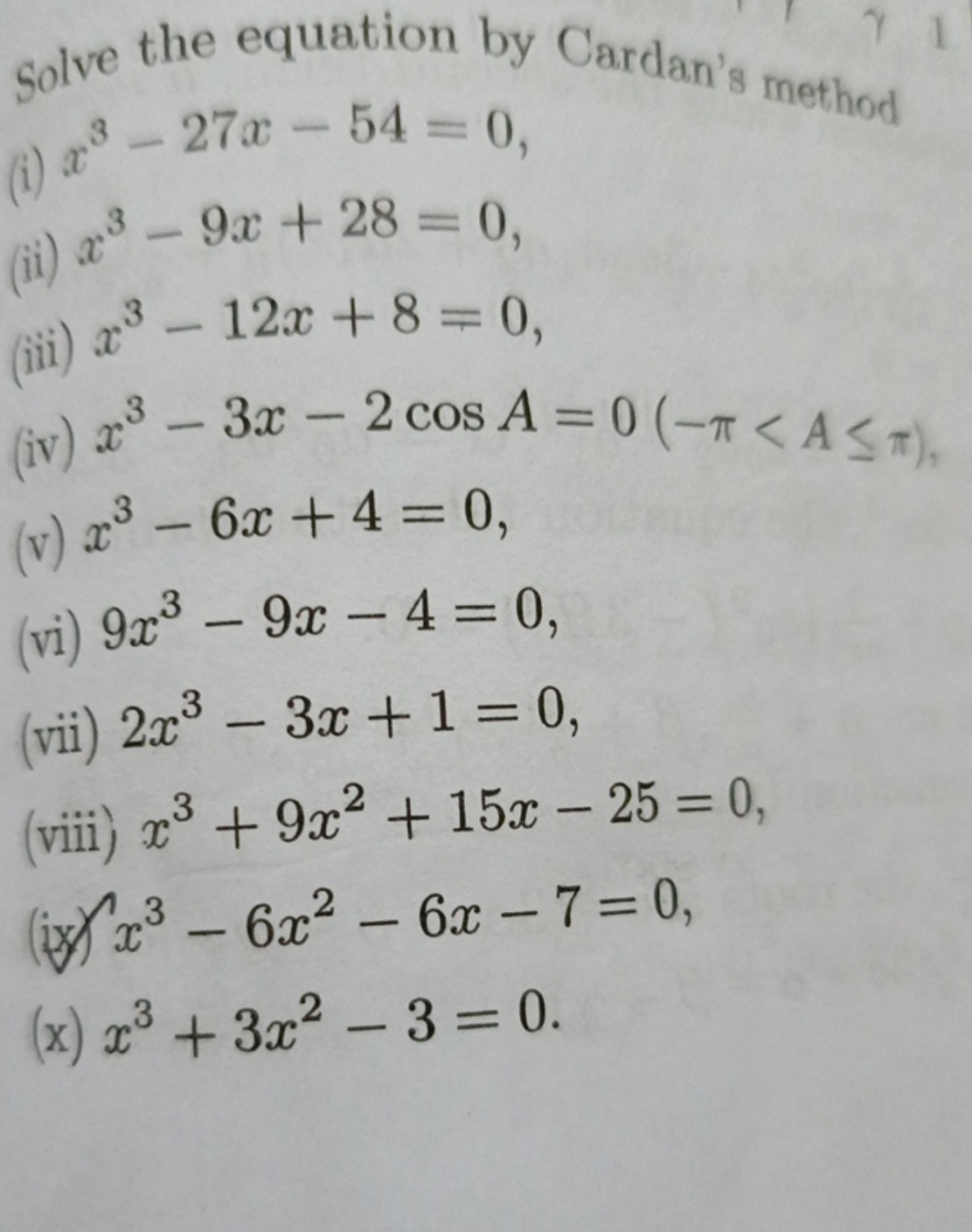 Solve the equation by Cardan's method
(i) x3−27x−54=0
(ii) x3−9x+28=0
