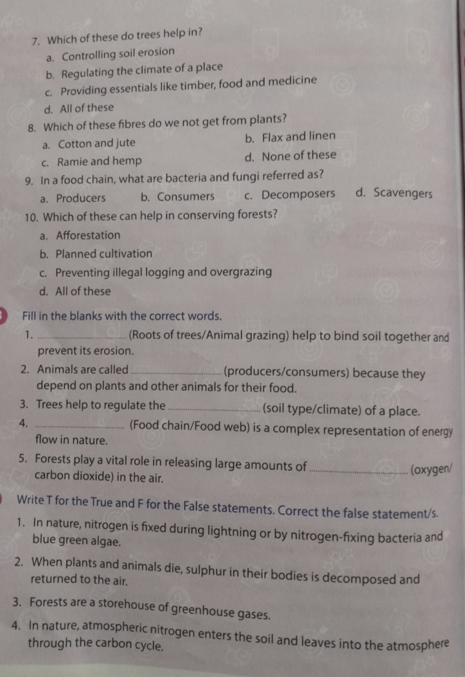 7. Which of these do trees help in?
a. Controlling soil erosion
b. Reg