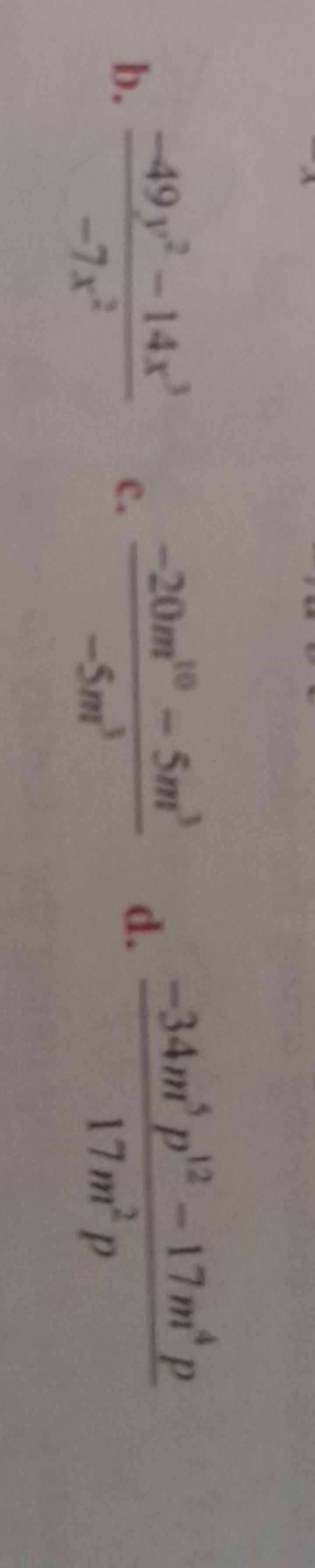 b. −7x2−49y2−14x3​
c. −5m3−20m10−5m3​
d. 17m2p−34m5p12−17m4p​