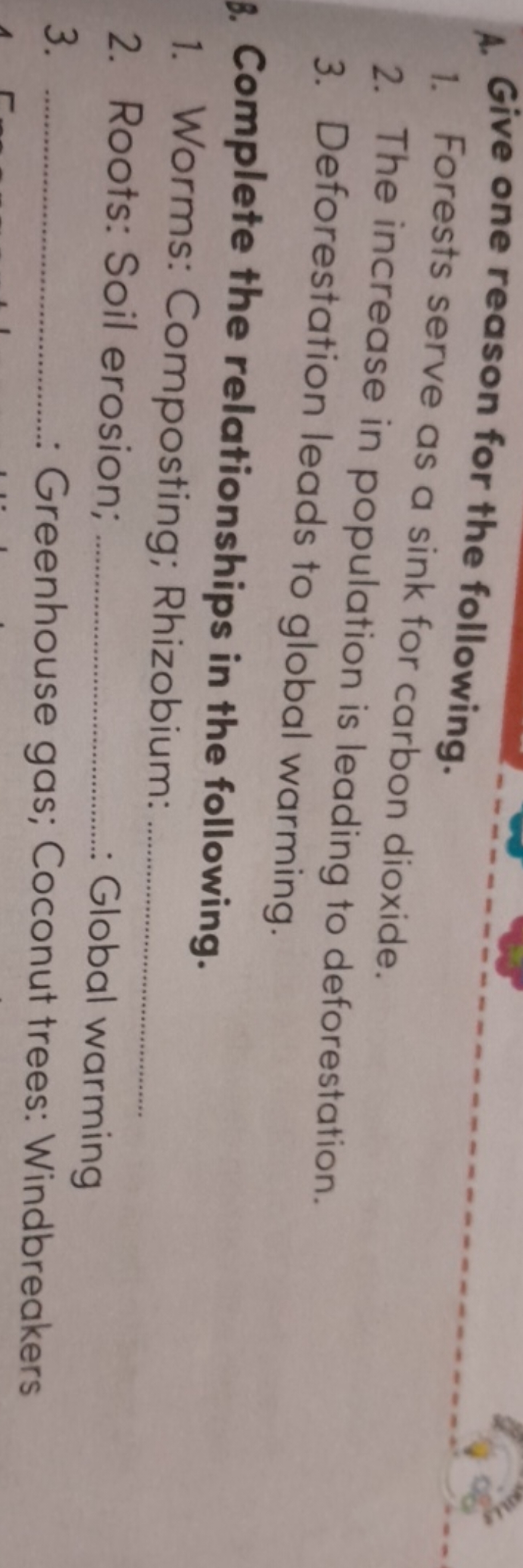 A. Give one reason for the following.
1. Forests serve as a sink for c