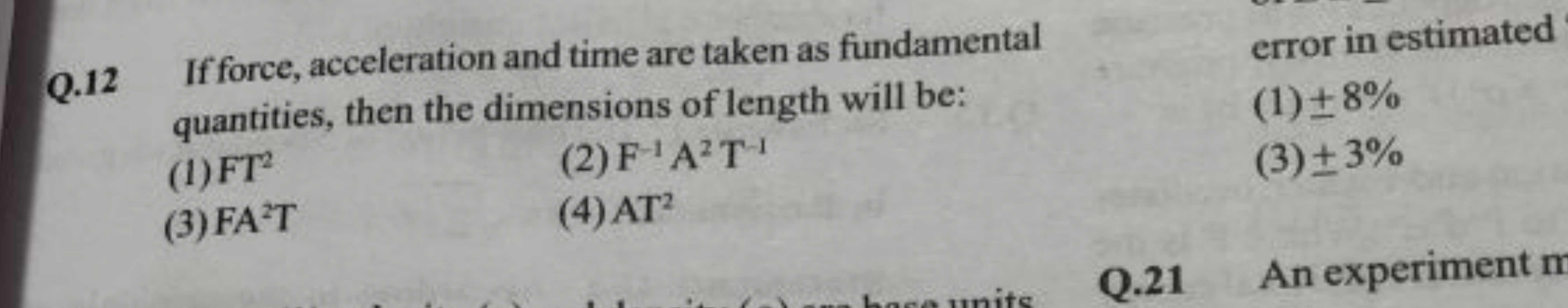 Q. 12 If force, acceleration and time are taken as fundamental quantit