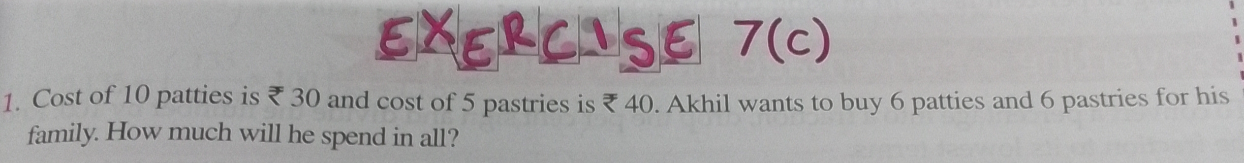 EXERCSSES​7(c)
1. Cost of 10 patties is ₹30 and cost of 5 pastries is 