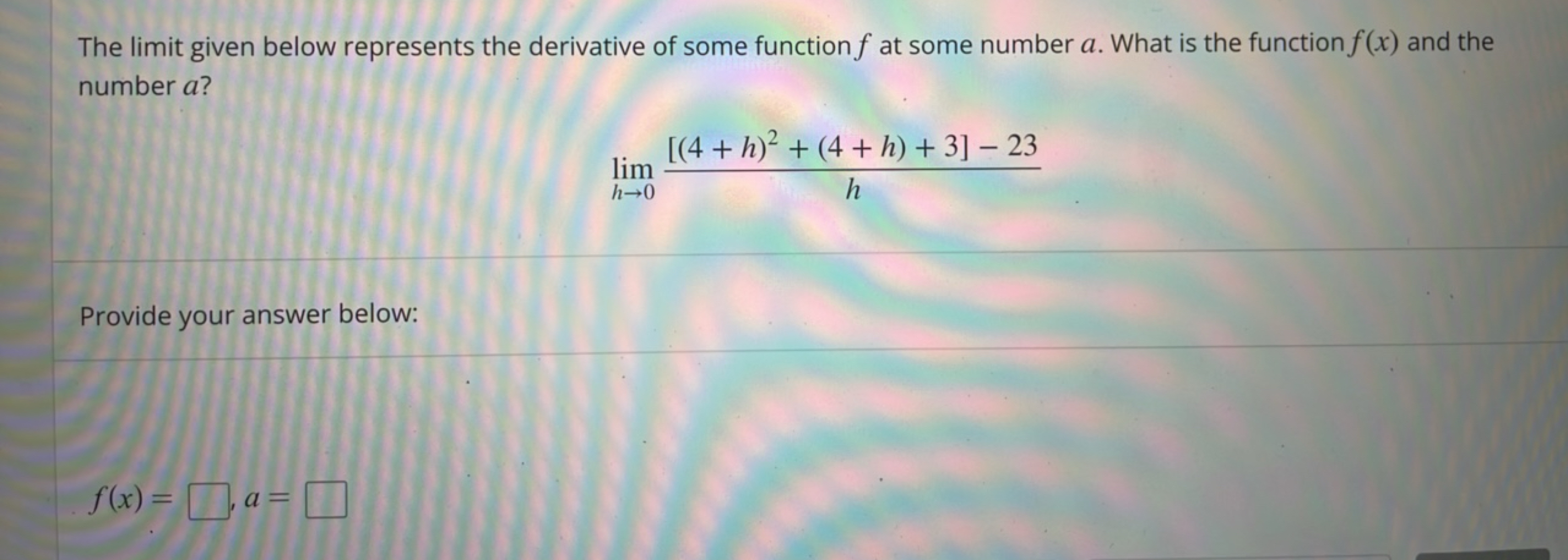 The limit given below represents the derivative of some function f at 