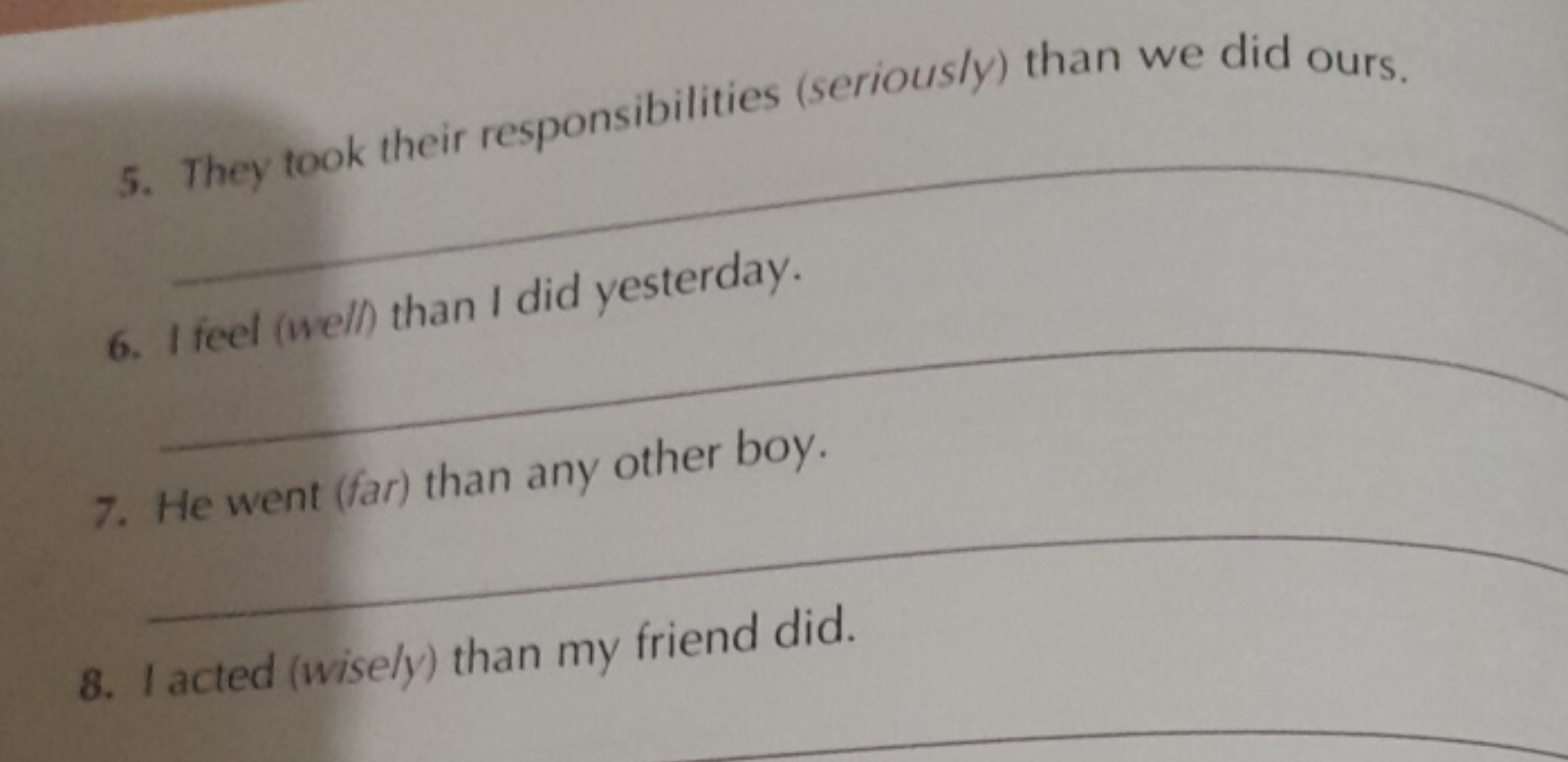 5. They took their responsibilities (seriously) than we did ours.
6. I