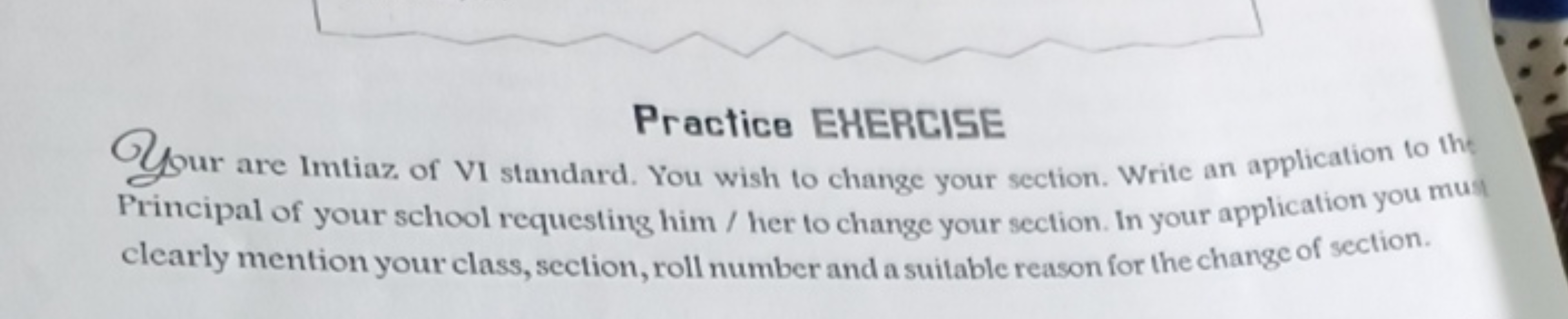 Practice EHERCISE
Qfour are Imtiaz of VI standard. You wish to change 