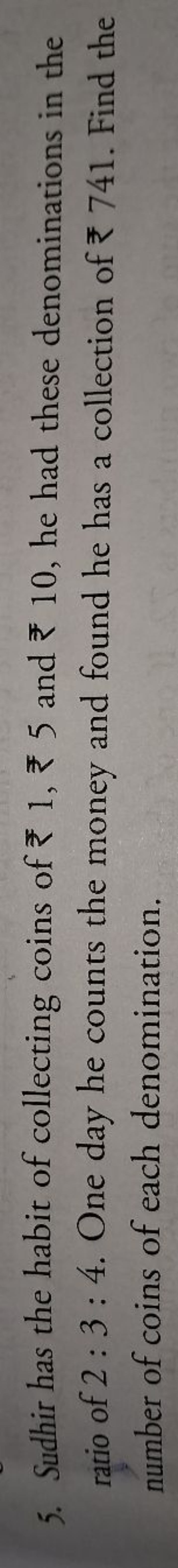 5. Sudhir has the habit of collecting coins of ₹1, ₹5 and ₹10, he had 