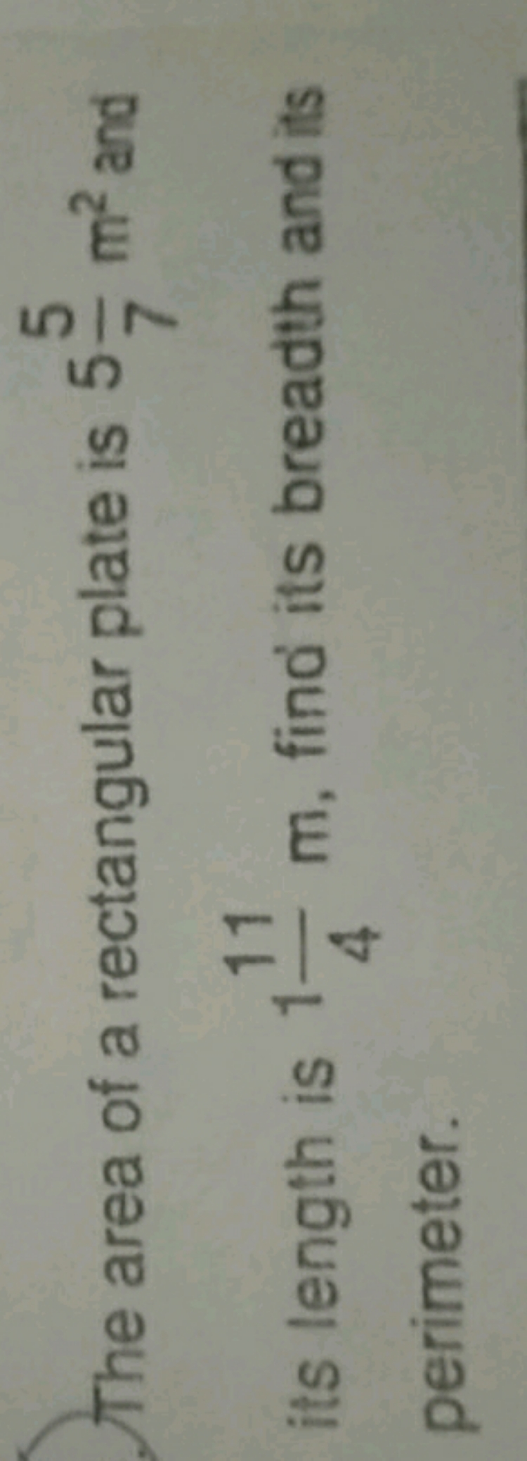 The area of a rectangular plate is 575​ m2 and its length is 1411​ m, 