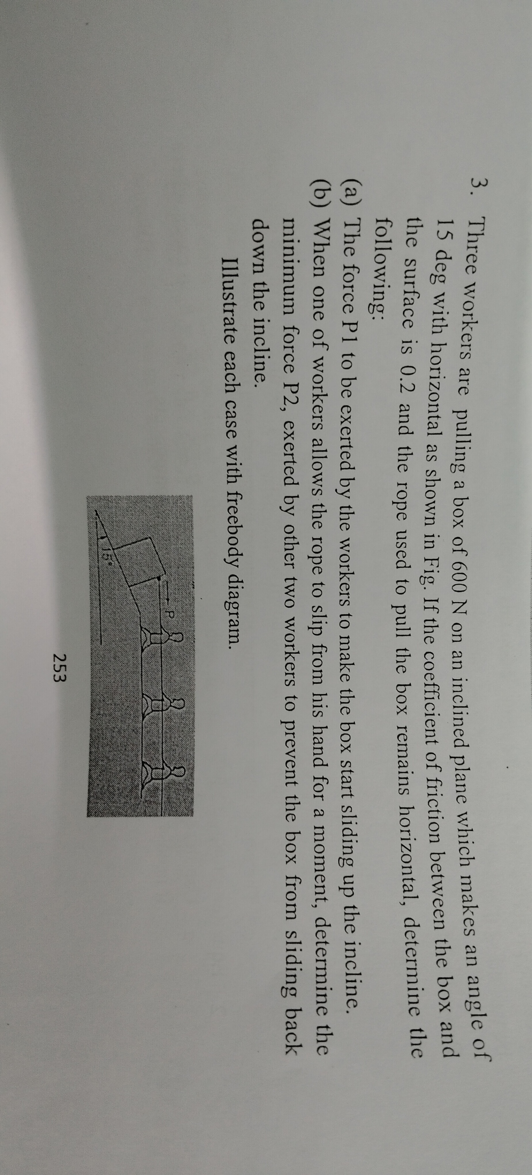 3. Three workers are pulling a box of 600 N on an inclined plane which