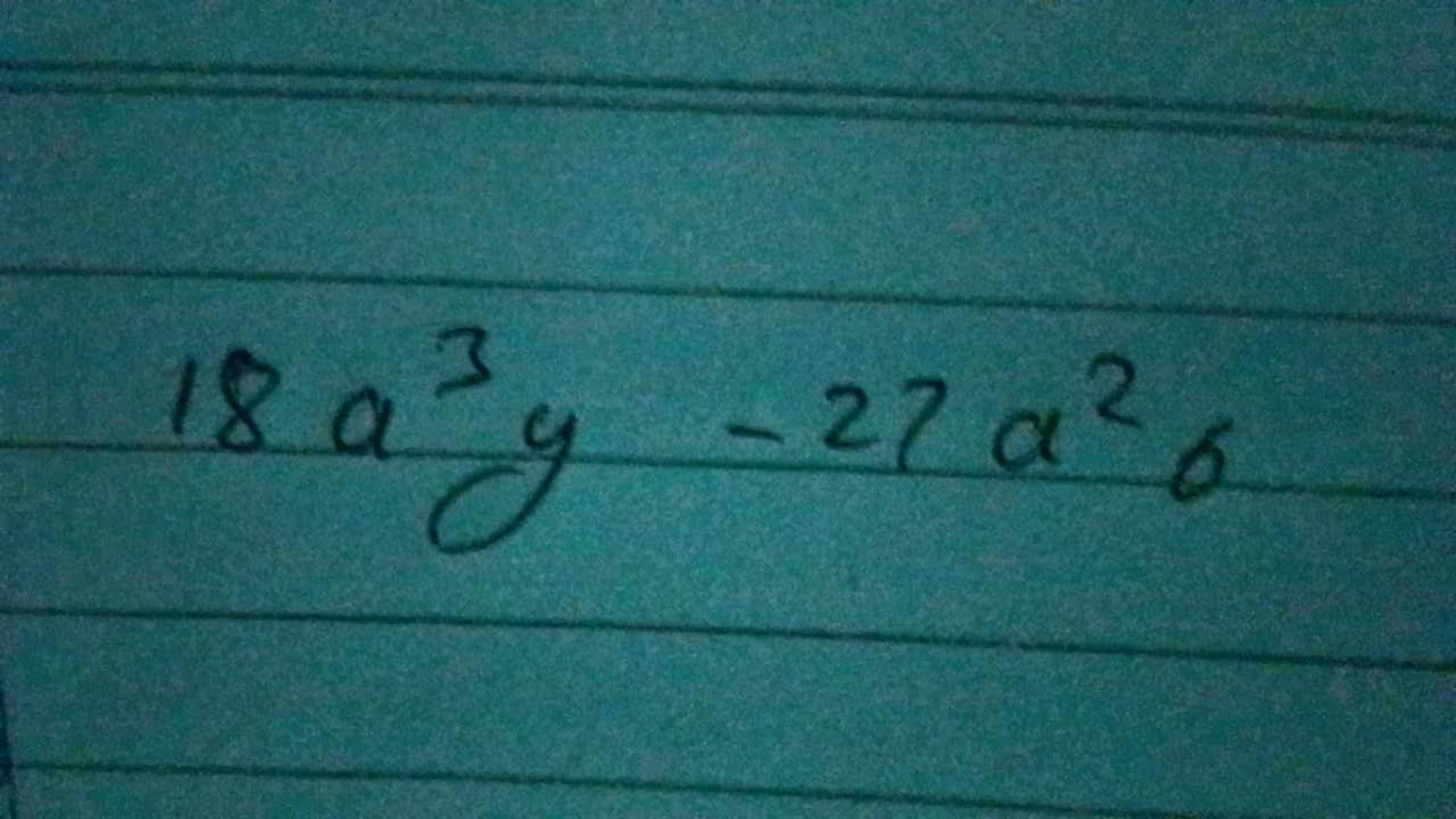 18 a³y - 27 α² 6
a