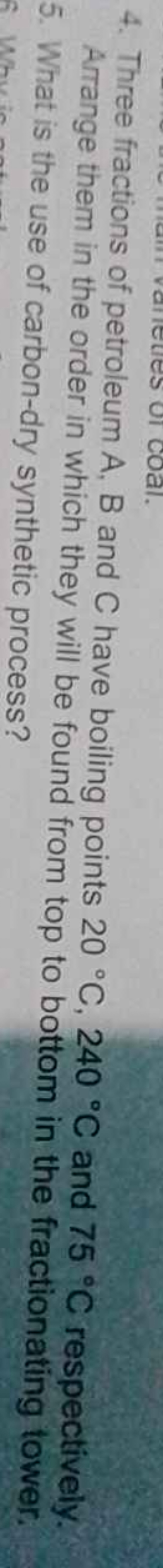 4. Three fractions of petroleum A,B and C have boiling points 20∘C,240