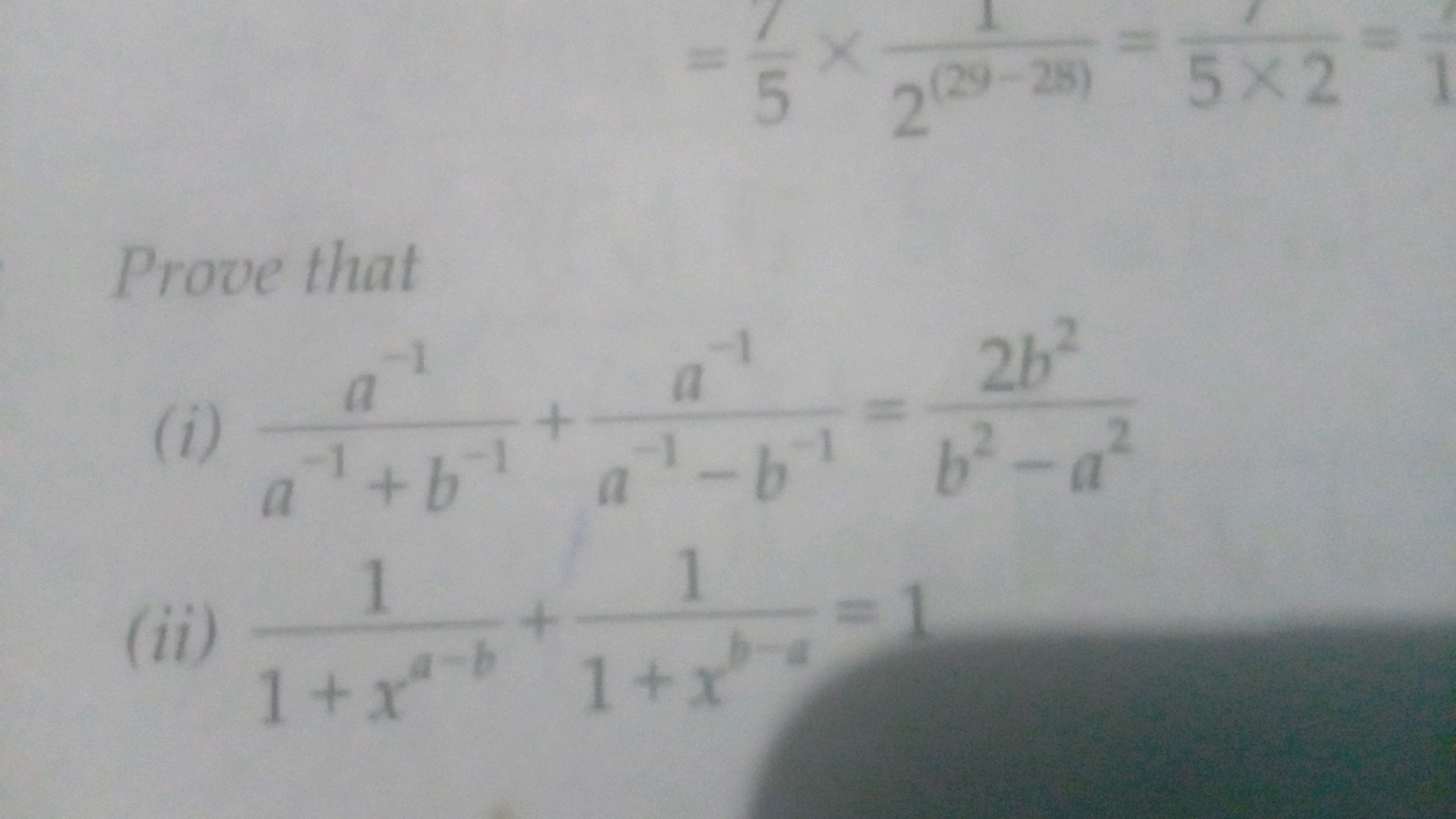 Prove that
(i) a−1+b−1a−1​+a−1−b−1a−1​=b2−a22b2​
(ii) 1+xa−b1​+1+xb−a1