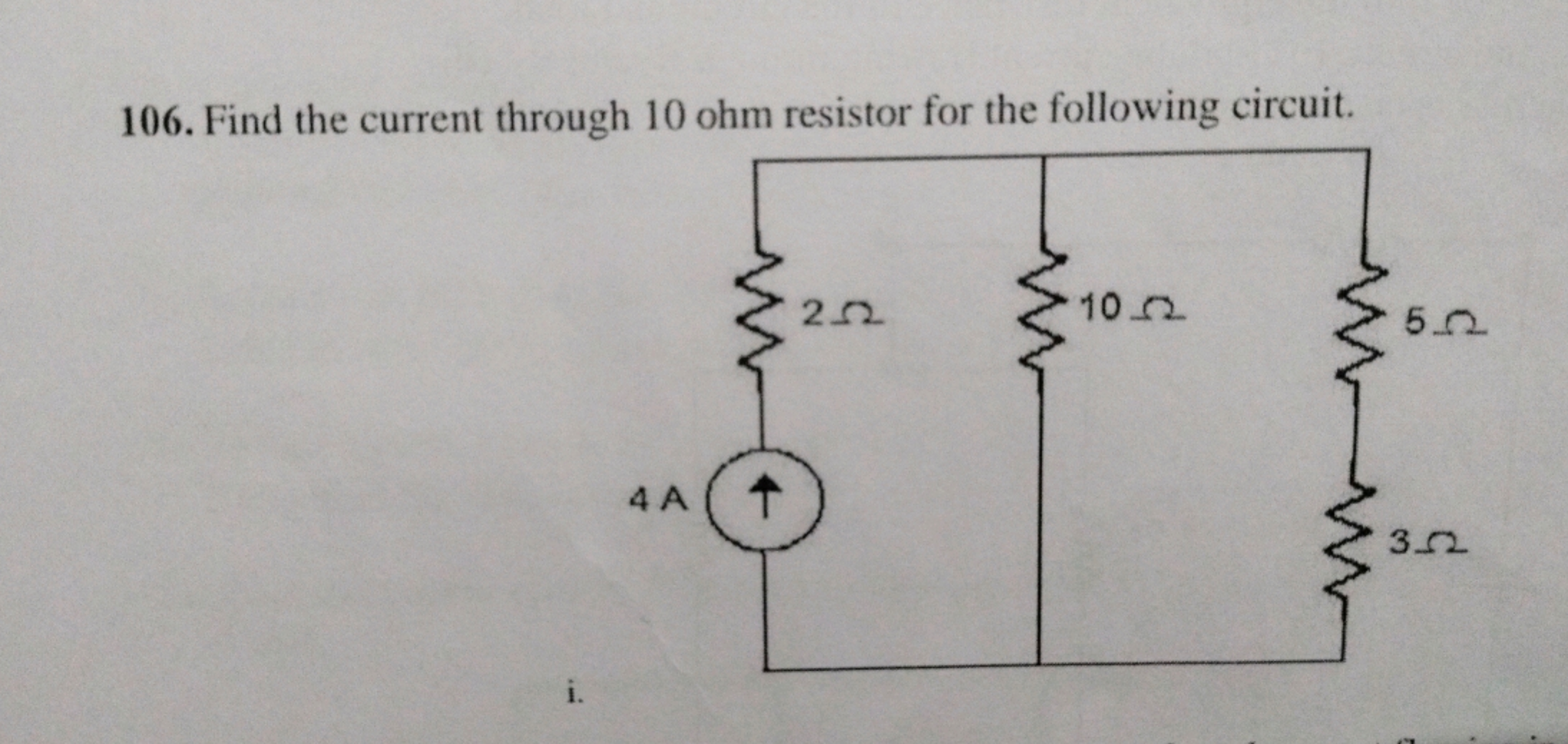 106. Find the current through 10 ohm resistor for the following circui