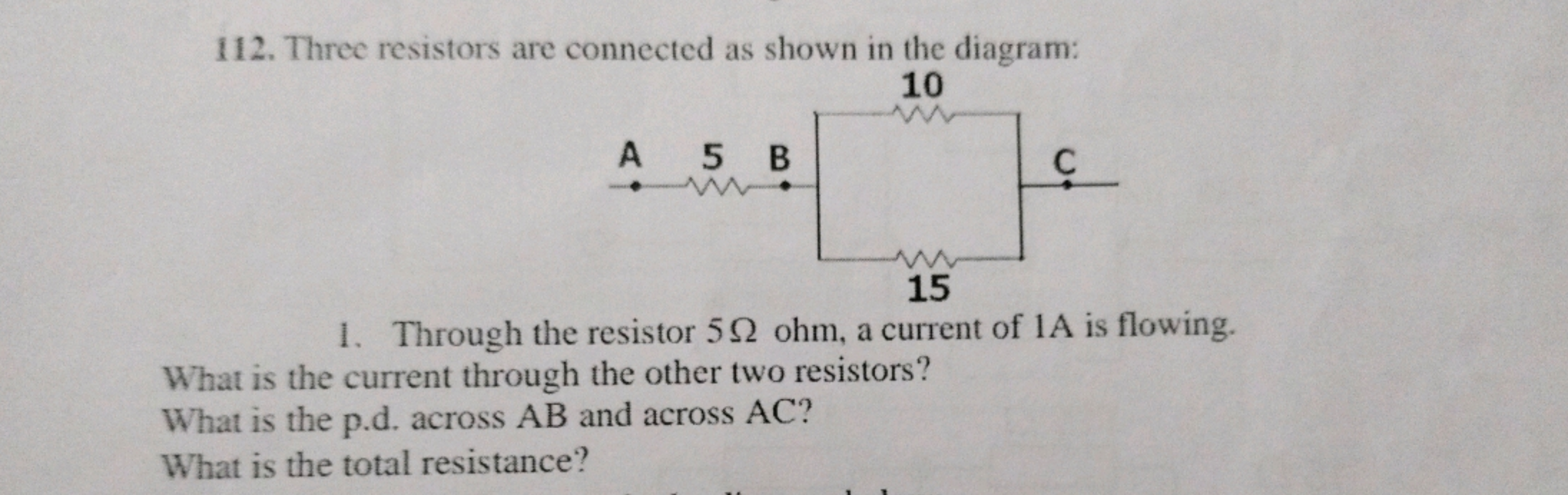 112. Three resistors are connected as shown in the diagram:
1. Through