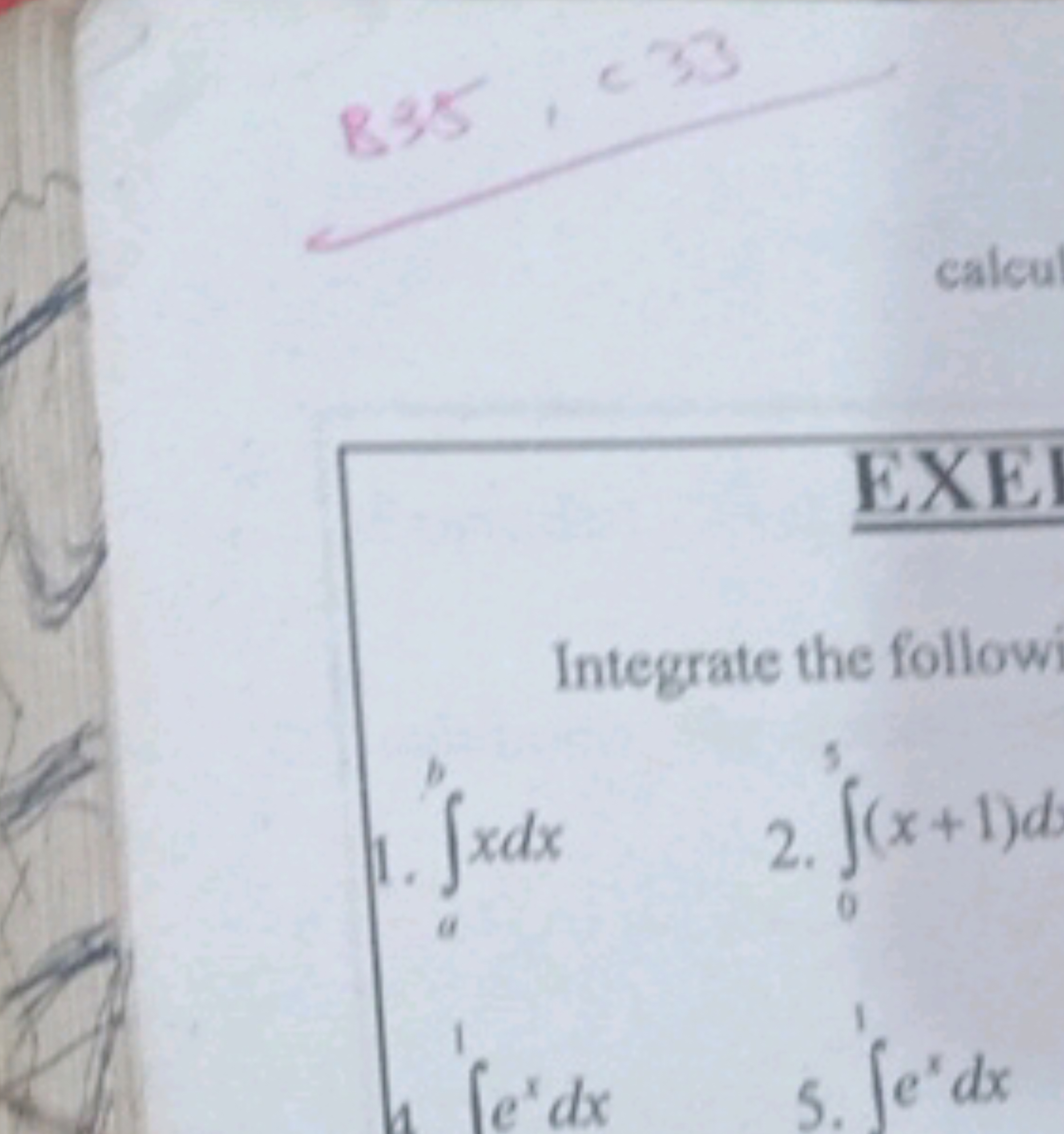 835,433

EXEI

Integrate the followi
1. ∫ab​xdx
2. ∫05​(x+1)d
∫11​exdx